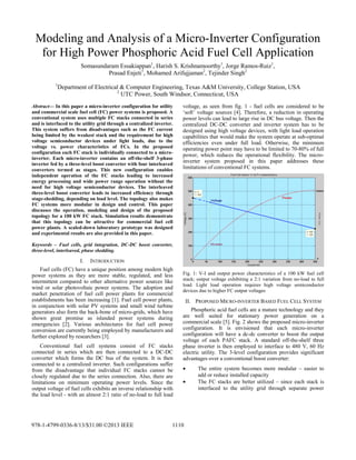 Modeling and Analysis of a Micro-Inverter Configuration
for High Power Phosphoric Acid Fuel Cell Application
Somasundaram Essakiappan1
, Harish S. Krishnamoorthy1
, Jorge Ramos-Ruiz1
,
Prasad Enjeti1
, Mohamed Arifujjaman2
, Tejinder Singh2
1
Department of Electrical & Computer Engineering, Texas A&M University, College Station, USA
2
UTC Power, South Windsor, Connecticut, USA
Abstract— In this paper a micro-inverter configuration for utility
and commercial scale fuel cell (FC) power systems is proposed. A
conventional system uses multiple FC stacks connected in series
and is interfaced to the utility grid through a centralized inverter.
This system suffers from disadvantages such as the FC current
being limited by the weakest stack and the requirement for high
voltage semiconductor devices under light loads, due to the
voltage vs. power characteristics of FCs. In the proposed
configuration each FC stack is individually connected to a micro-
inverter. Each micro-inverter contains an off-the-shelf 3-phase
inverter fed by a three-level boost converter with four interleaved
converters termed as stages. This new configuration enables
independent operation of the FC stacks leading to increased
energy processing and wide power range operation without the
need for high voltage semiconductor devices. The interleaved
three-level boost converter leads to increased efficiency through
stage-shedding, depending on load level. The topology also makes
FC systems more modular in design and control. This paper
discusses the operation, modeling and design of the proposed
topology for a 100 kW FC stack. Simulation results demonstrate
that this topology can be attractive for commercial fuel cell
power plants. A scaled-down laboratory prototype was designed
and experimental results are also provided in this paper.
Keywords – Fuel cells, grid integration, DC-DC boost converter,
three-level, interleaved, phase shedding.
I. INTRODUCTION
Fuel cells (FC) have a unique position among modern high
power systems as they are more stable, regulated, and less
intermittent compared to other alternative power sources like
wind or solar photovoltaic power systems. The adoption and
market penetration of fuel cell power plants for commercial
establishments has been increasing [1]. Fuel cell power plants,
in conjunction with solar PV systems and small wind turbine
generators also form the back-bone of micro-grids, which have
shown great promise as islanded power systems during
emergencies [2]. Various architectures for fuel cell power
conversion are currently being employed by manufacturers and
further explored by researchers [3].
Conventional fuel cell systems consist of FC stacks
connected in series which are then connected to a DC-DC
converter which forms the DC bus of the system. It is then
connected to a centralized inverter. Such configurations suffer
from the disadvantage that individual FC stacks cannot be
closely regulated due to the series connection. Also, there are
limitations on minimum operating power levels. Since the
output voltage of fuel cells exhibits an inverse relationship with
the load level - with an almost 2:1 ratio of no-load to full load
voltage, as seen from fig. 1 - fuel cells are considered to be
‘soft’ voltage sources [4]. Therefore, a reduction in operating
power levels can lead to large rise in DC bus voltage. Then the
centralized DC-DC converter and inverter system has to be
designed using high voltage devices, with light load operation
capabilities that would make the system operate at sub-optimal
efficiencies even under full load. Otherwise, the minimum
operating power point may have to be limited to 70-80% of full
power, which reduces the operational flexibility. The micro-
inverter system proposed in this paper addresses these
limitations of conventional FC systems.
Fig. 1: V-I and output power characteristics of a 100 kW fuel cell
stack; output voltage exhibiting a 2:1 variation from no-load to full
load. Light load operation requires high voltage semiconductor
devices due to higher FC output voltages
II. PROPOSED MICRO-INVERTER BASED FUEL CELL SYSTEM
Phosphoric acid fuel cells are a mature technology and they
are well suited for stationary power generation on a
commercial scale [5]. Fig. 2 shows the proposed micro-inverter
configuration. It is envisioned that each micro-inverter
configuration will have a dc-dc converter to boost the output
voltage of each PAFC stack. A standard off-the-shelf three
phase inverter is then employed to interface to 480 V, 60 Hz
electric utility. The 3-level configuration provides significant
advantages over a conventional boost converter:
• The entire system becomes more modular – easier to
add or reduce installed capacity
• The FC stacks are better utilized – since each stack is
interfaced to the utility grid through separate power
1110978-1-4799-0336-8/13/$31.00 ©2013 IEEE
 