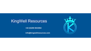 KingWell Resources
+44 (0)208 0043064
info@kingwellresources.com
 