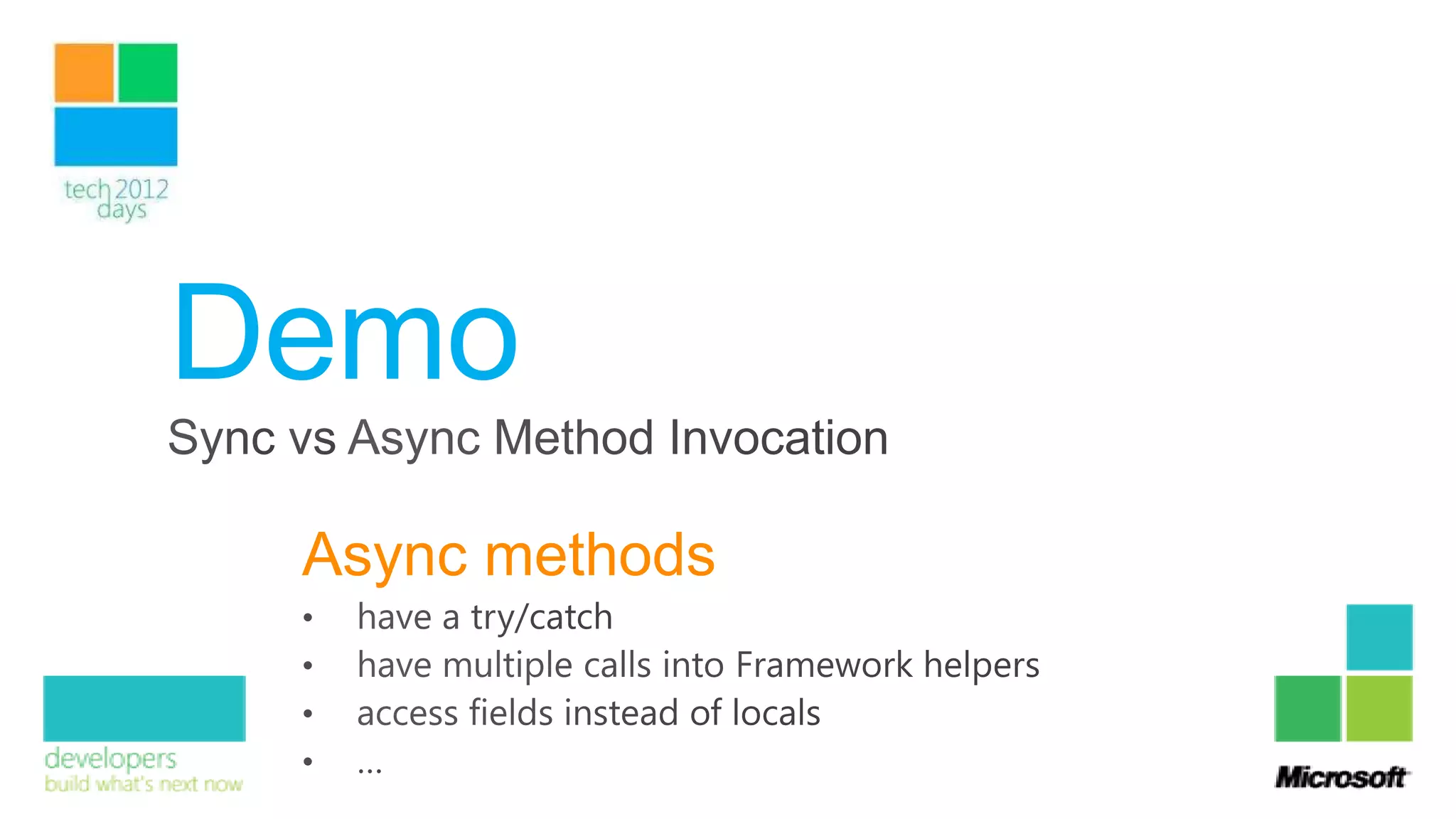Demo
 Async methods
 