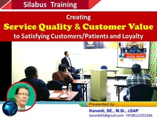 Creating
Service Quality & Customer Value
to Satisfying Customers/Patients and Loyalty
 