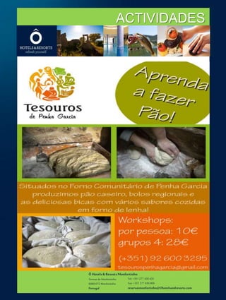 ÔHotels & ResortsMonfortinho
Termasde Monfortinho
6060-072 Monfortinho
Portugal
Tel: +351 277 430 435
Fax: +351 277 430 409
reservasmonfortinho@Ohotelsandresorts.com
ACTIVIDADES
 