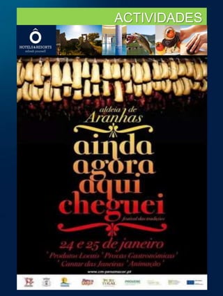 ÔHotels & ResortsMonfortinho
Termasde Monfortinho
6060-072 Monfortinho
Portugal
Tel: +351 277 430 435
Fax: +351 277 430 409
reservasmonfortinho@Ohotelsandresorts.com
ACTIVIDADES
 