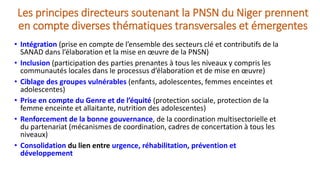Les principes directeurs soutenant la PNSN du Niger prennent
en compte diverses thématiques transversales et émergentes
• ...
