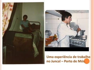Uma experiência de trabalho
no Juncal – Porto de Mós.
 