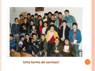 Uma turma de sorrisos!
 