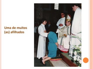 Uma de muitos
(as) afilhados
 