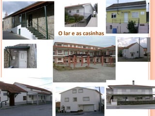 O lar e as casinhas
 