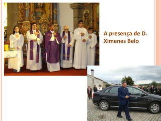 A presença de D.
Ximenes Belo
 