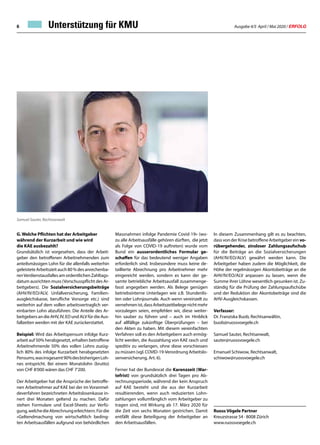 Ausgabe 4/5 April / Mai 2020 / ERFOLG6 Unterstützung für KMU
G. Welche Pflichten hat der Arbeitgeber
während der Kurzarbeit und wie wird
die KAE ausbezahlt?
Grundsätzlich ist vorgesehen, dass der Arbeit-
geber den betroffenen Arbeitnehmenden zum
anteilsmässigen Lohn für die allenfalls weiterhin
geleisteteArbeitszeitauch80%desanrechenba-
renVerdienstausfalles am ordentlichen Zahltags-
datum ausrichten muss (Vorschusspflicht des Ar-
beitgebers). Die Sozialversicherungsbeiträge
(AHV/IV/EO/ALV, Unfallversicherung, Familien-
ausgleichskasse, berufliche Vorsorge etc.) sind
weiterhin auf dem vollen arbeitsvertraglich ver-
einbarten Lohn abzuführen. Die Anteile des Ar-
beitgebersandieAHV,IV,EOundALVfürdieAus-
fallzeiten werden mit der KAE zurückerstattet.
Beispiel: Wird das Arbeitspensum infolge Kurz-
arbeit auf 50% herabgesetzt, erhalten betroffene
Arbeitnehmende 50% des vollen Lohns zuzüg-
lich 80% des infolge Kurzarbeit herabgesetzten
Pensums,wasinsgesamt90%desbisherigenLoh-
nes entspricht. Bei einem Monatslohn (brutto)
von CHF 8'000 wären das CHF 7'200.
Der Arbeitgeber hat die Ansprüche der betroffe-
nen Arbeitnehmer auf KAE bei der im Voranmel-
deverfahren bezeichneten Arbeitslosenkasse in-
nert drei Monaten geltend zu machen. Dafür
stehen Formulare und Excel-Sheets zur Verfü-
gung,welchedieAbrechnungerleichtern.Fürdie
«Geltendmachung von wirtschaftlich beding-
ten Arbeitsausfällen aufgrund von behördlichen
Massnahmen infolge Pandemie Covid-19» (wo-
zu alle Arbeitsausfälle gehören dürften, die jetzt
als Folge von COVID-19 auftreten) wurde vom
Bund ein ausserordentliches Formular ge-
schaffen für das bedeutend weniger Angaben
erforderlich sind. Insbesondere muss keine de-
taillierte Abrechnung pro Arbeitnehmer mehr
eingereicht werden, sondern es kann der ge-
samte betriebliche Arbeitsausfall zusammenge-
fasst angegeben werden. Als Belege genügen
betriebsinterne Unterlagen wie z.B. Stundenlis-
ten oder Lohnjournale. Auch wenn vereinzelt zu
vernehmenist,dassArbeitszeitbelegenichtmehr
vorzulegen seien, empfehlen wir, diese weiter-
hin sauber zu führen und – auch im Hinblick
auf allfällige zukünftige Überprüfungen – bei
den Akten zu haben. Mit diesem vereinfachten
Verfahren soll es den Arbeitgebern auch ermög-
licht werden, die Auszahlung von KAE rasch und
speditiv zu verlangen, ohne diese vorschiessen
zu müssen (vgl. COVID-19-Verordnung Arbeitslo-
senversicherung, Art. 6).
Ferner hat der Bundesrat die Karenzzeit (War-
tefrist) von grundsätzlich drei Tagen pro Ab-
rechnungsperiode, während der kein Anspruch
auf KAE besteht und die aus der Kurzarbeit
resultierenden, wenn auch reduzierten Lohn-
zahlungen vollumfänglich vom Arbeitgeber zu
tragen sind, mit Wirkung ab 17. März 2020 für
die Zeit von sechs Monaten gestrichen. Damit
entfällt diese Beteiligung der Arbeitgeber an
den Arbeitsausfällen.
In diesem Zusammenhang gilt es zu beachten,
dassvonderKrisebetroffeneArbeitgebereinvo-
rübergehender, zinsloser Zahlungsaufschub
für die Beiträge an die Sozialversicherungen
(AHV/IV/EO/ALV) gewährt werden kann. Die
Arbeitgeber haben zudem die Möglichkeit, die
Höhe der regelmässigen Akontobeiträge an die
AHV/IV/EO/ALV anpassen zu lassen, wenn die
Summe ihrer Löhne wesentlich gesunken ist. Zu-
ständig für die Prüfung der Zahlungsaufschübe
und der Reduktion der Akontobeiträge sind die
AHV-Ausgleichskassen.
Verfasser:
Dr. Franziska Buob, Rechtsanwältin,
buob@ruossvoegele.ch
Samuel Sauter, Rechtsanwalt,
sauter@ruossvoegele.ch
Emanuel Schiwow, Rechtsanwalt,
schiwow@ruossvoegele.ch
Ruoss Vögele Partner
Kreuzstrasse 54 · 8008 Zürich
www.ruossvoegele.ch
Samuel Sauter, Rechtsanwalt
 