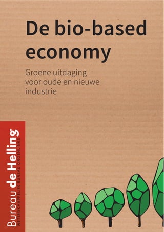 De bio-based
economy
Groene uitdaging
voor oude en nieuwe
industrie
 