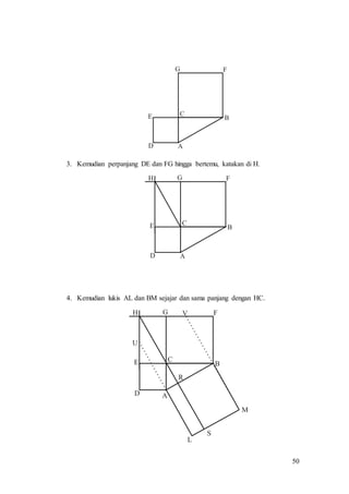 50
3. Kemudian perpanjang DE dan FG hingga bertemu, katakan di H.
4. Kemudian lukis AL dan BM sejajar dan sama panjang dengan HC.
 