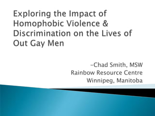 -Chad Smith, MSW
Rainbow Resource Centre
Winnipeg, Manitoba
 