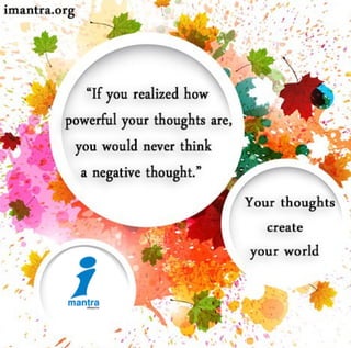 Your thoughts create your world