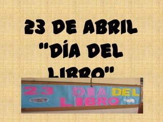 23 de Abril“Día del Libro” 