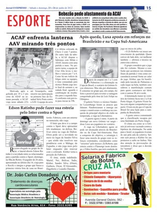 Jornal O EXPRESSO | Sábado e domingo, 23 e 24 de junho de 2012                                                                                                                        15
                                                            Bebezão pede afastamento da ACAF

 ESPORTE                                                     Em nova reunião com a direção da ACAF, o
                                                       pivô Bebezão decidiu abandonar temporariamen-
                                                       te o futsal. O atleta havia se ausentado dos trei-
                                                       namentos, ficou fora do jogo contra a ASAF e se
                                                       reapresentou no início da semana. Após receber
                                                       multa no salário, Bebezão foi reintegrado à equipe
                                                       e voltaria a treinar. Mas quinta-feira à tarde, o vice-
                                                                                                                 artilheiro da competição voltou atrás e pediu afas-
                                                                                                                 tamento da ACAF alegando problemas pessoais. A
                                                                                                                 direção respeitou a decisão do atleta, que em sua
                                                                                                                 passagem por Cruz Alta atuou em sete partidas e
                                                                                                                 marcou 15 gols. Via Facebook, Bebezão agradeceu
                                                                                                                 ao carinho dos torcedores cruz-altenses e prometeu
                                                                                                                 que voltará a vestir a camisa da ACAF futuramente.



    ACAF enfrenta lanterna                                                                   Após queda, Luxa aposta em reforços no
                                                                                              Brasileirão e na Copa Sul-Americana
   AAV mirando três pontos
                                                       é a última colocada da                                                                             jogo no início de julho.
                                                       Chave 2 com 7 pontos.                                                                                   - O Zé Roberto vai trazer um
                                                       Do outro lado da tabe-                                                                             crescimento de qualidade. Quem
                                                       la, a ACAF disputa a                                                                               estiver do lado dele, vai melhorar
                                                       liderança com Milan e                                                                              também — afirmou o técnico na
                                                       ASAF, mesmo com uma                                                                                entrevista coletiva.
                                                       partida a mais. No pri-                                                                                 O grupo considera que o jogo
                                                       meiro turno, a equipe de                                                                           não foi violento. Mesmo a con-
                                                       Cruz Alta levou a me-                                                                              fusão que aconteceu nos minutos
                                                       lhor e venceu por 7 a 4.                                                                           finais da partida é vista como cir-
                                                       Como há um rodízio de                                                                              cunstância normal frente ao calor

                                                                                                    D
                                                       folgas entre as equipes,                         epois do empate em 1 a 1 com                      do jogo. Kleber, que foi hostili-
                                                       o time comandado pelo                            o Palmeiras e a eliminação na                     zado pela torcida do Palmeiras a
                                                       técnico Batata joga nes-               Copa do Brasil, o vestiário do Grêmio fi-                   cada toque na bola, também con-
                                                       te final de semana e, na               cou silencioso. Mas não por abatimento.                     siderou a manifestação comum
     Motivada após a       até Veranópolis, onde       rodada final, aguarda a                É consenso no grupo que, em campo, foi                      para quem costumava ser ídolo
goleada por 10 a 3 pra     encerra sua participação    combinação de resulta-                 feito o possível para reverter a vantagem                   com a camisa 30 alvi-verde.
cima da ASAF na se-        na primeira fase do Es-     dos para a segunda fase.               conquistada pelo time de Luiz Felipe no                          A lamentação maior no vesti-
mana passada, a ACAF       tadual Série Prata contra   O confronto está previs-               Olímpico.                                                   ário do Grêmio ficou nos 2 a 0 de
viaja neste sábado (23)    a AAV. A equipe da serra    to para iniciar às 19h.                     O goleiro Victor e o técnico Vander-                   Porto Alegre. O goleiro Victor fa-
                                                                                              lei Luxemburgo foram os poucos que                          lou com alguns companheiros por
   Edson Ratinho pode fazer sua estreia                                                       falaram. Parabenizaram a entrega em                         perto. O tom era de que a Copa do
                                                                                                                                                          Brasil foi uma lição para a cam-
                                                                                              campo e mantiveram a confiança na con-
        pelo Inter contra o Sport                                                             quista do principal objetivo do clube na                    panha do Brasileirão.
                                                                                              temporada, a vaga na Libertadores.                               - A gente estava comentando
                                             leirão. Fabrício, com um entorse                      - A guerra agora é outra. A partir de                  que a classificação escapou por
                                             no tornozelo, não viaja.                         domingo um novo Grêmio vai surgir -                         uma fatalidade em Porto Alegre.
                                                  O Inter que deve ir a campo                 disse Luxa aos jogadores no vestiário.                           O clima era como se o Grê-
                                             contra o Sport deve apresentar                        A vaga na Libertadores agora só                        mio já estivesse vacinado contra a
                                             três mudanças: na defesa, Bo-                    pode ser alcançada através do Brasilei-                     hipótese da eliminação. Na saída
                                             lívar entra na vaga de Dalton.                   rão ou da Copa Sul-Americana. Para                          para o hotel, os jogadores tiveram
                                             Elton pode ser a novidade no                     a conquista do objetivo, a estratégia é                     de sair pela sala da coletiva. Saí-
                                             meio no lugar de Sandro Silva                    fazer uma mescla do grupo com os re-                        ram sem pressa e Kleber foi um
                                             - que ainda não resolveu sua                     forços contratados, considerados como                       primeiros a subir no ônibus. Não
                                             pendência com o Málaga, da                       “enxertos” pelo técnico: Zé Roberto, que                    deu atenção às provocações de
                                             Espanha, e não joga mais pelo                    estreia contra o Flamengo neste domin-                      torcedores e disse que a decisão

    R     ecém-chegado no grupo do In-
          ter, o lateral-direito Edson Ra-
tinho é a novidade entre os relacionados
                                             Inter enquanto não renovar
                                             com o colorado. Kleber toma a
                                                                                              go, e Fábio Aurélio, que terá condição de                   foi “normal”.

                                             posição de Fabrício.
para a partida contra o Sport, domingo,           O time, ainda indefinido:
na Ilha do Retiro. O jogador de 26 anos,     Muriel, Nei, Bolívar, Índio,
apresentado no último dia 14, viaja para     Kleber, Sandro Silva (Elton),
o Recife e integra o grupo que busca a       Guiñazu, Oscar, D’Alessandro,
primeira vitória fora de casa no Brasi-      Dagoberto e Leandro Damião.
 