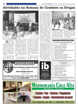 6                                                                                           Jornal O EXPRESSO | Sábado e domingo, 23 e 24 de junho de 2012


Atividades na Semana de Combate as Drogas
                                                                                       bém na Casa de Cultura
                                                                                       com a presença de Ma-
                                                                                       teus Machado, presidente
                                                                                       do Conselho Municipal
                                                                                       Sobre Drogas; Elizabete
                                                                                       Fontoura Dornelles, Rei-
                                                                                       tora da Unicruz; Maria
                                                                                       Luiza Diello, psicóloga
                                                                                       da Clinica Especializa-
                                                                                       da em Saúde Mental;
                                                                                       Vinícius Vogel, Médico
                                                                                       Psiquiatra; Maria Tereza
                                                                                       Dondoni, enfermeira e
                                                                                       Coordenadora do CAPS;
                                                                                       Telmo Bonucielli coor-
                                                                                       denador do Proerd; Érico     adolescentes e adultos,        Municipal. A chegada na
                                                                                       Fernando Barin, promo-       às 9h30 no domingo (24)        praça contará com várias
                                                                                       tor de Justiça; Marcos       com saída na frente da         atrações entre elas Coral
                                                                                       Luza, coordenador da 9ª      loja Quero-Quero da lom-       do CAPS, atividades físi-
                                                                                       Coordenadoria Regional       ba e chegada no Ginásio        cas e mateada.
                                                                                       de Saúde e a secretária



    A
                                                                                       municipal de Saúde, Na-
             Administra-      nicípio que desenvolvem     tou peça às 15h, na Casa     tália Ivone Steinbrenner.     CARTORIO DO REGISTRO CIVIL
             ção Munici-      o Programa Saúde e Pre-     de Cultura, para o públi-         Já na sexta-feira
             pal, através     venção nas Escolas, em      co do Centro de Atenção      (22), às 19h, foi feita a           EDITAL DE CASAMENTO
da Semana Municipal de        conjunto com as equipes     Psicossocial, comunida-      Blitz da Prevenção com a                  nº 23/2012
Saúde e do Conselho Mu-       de saúde das Estratégias    de escolar com idade a       Brigada Militar e a Secre-
                                                                                                                       • LEANDRO BONES ALMEIDA
nicipal sobre Drogas, re-     de Saúde da Família sobre   partir de 12 anos, Pelotão   taria Municipal de Saúde
                                                                                                                        e AMÉLIA DICKEL MACHADO
aliza de 19 a 26 de junho     o tema, assim como nas      Esperança, entre outros, e   com distribuição de ma-
várias atividades com o       demais escolas públicas     às 19h, para profissionais   terial informativo, com         • ARLINDO GABRIEL GAMST
objetivo de discutir a Pre-   do Município onde não       da Saúde, Educação, As-      concentração no Posto            e SANDRA DELONIRA OLIVEIRA DE VARGAS
venção da Dependência         há o programa, implan-      sistência Social, alunos,    da Cuia, e hoje (23), às        • MÁCIO BASSO FREITAS
Química na Contempora-        tado em conjunto com os     pais e comunidade em         9h30, Blitz Educativa            e THAÍS DIAS HOCH
neidade.                      agentes comunitários de     geral.                       nos dois lados do calça-        • GÉRLEI BORGES DA TRINDADE
     Já estão sendo reali-    saúde.                           Também aconteceu        dão, com distribuição de         e LÓRI ANE LUCAS SCREMIN
zados trabalhos nas dez            Na quinta-feira (21)   uma Mesa de Conversa-        material informativo.           • JOSÉ ANTÔNIO BICUDO DOS SANTOS
escolas pública do Mu-        o teatro da AJEN apresen-   ção sobre o tema, tam-            Um passeio ciclís-         e CLAUDIA DA SILVA COSTA
                                                                                       tico reunirá crianças,
                                                                                                                      Quem souber algum impedimento acuse-o na forma da lei.
                                                                                                                                   Cruz Alta, 20 de junho de 2012.
                                                                                                                                        Rui Fontana - Oficial
                                                                                                                                         nº 24/2012
                                                                                                                       • LAUDELINO ALMEIDA DOS SANTOS
                                                                                                                       e VANUSA SILVA DA COSTA
                                                                                                                       • RICARDO CHAVES GOI
                                                                                                                       e LISIANE FREITAS DA SILVA
                                                                                                                       • TIAGO DE ALMEIDA PAIM
                                                                                                                       e LUCIANA POSSER
                                                                                                                       • CHRISTIAN LUAN SCAPINI
                                                                                                                       e ANDRESSA LIMA FERREIRA
                                                                                                                      Quem souber algum impedimento acuse-o na forma da lei.
                                                                                                                                  Cruz Alta, 22 de junho de 2012.
                                                                                                                                       Rui Fontana - Oficial
 