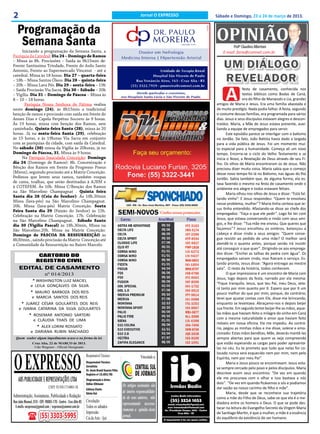 2                                                                                                           Jornal O EXPRESSO   Sábado e Domingo, 23 e 24 de março de 2013.


   Programação da
    Semana Santa                                                                                                                OPINIÃO  Profº Claudino Albertoni
     Iniciando a programação da Semana Santa, a                                                                                     E-mail: faria@comnet.com.br
Paróquia da Catedral: Dia 24 – Domingo de Ramos
– Missa às 8h. Procissões – Saída às 9h15min de:
Frente Santíssima Trindade, Frente do Asilo Santo
Antonio, Frente ao Supermercado Vincensi - até a
                                                                                                                                    UM DIÁLOGO
catedral. Missa às 18 horas. Dia 27 – quarta-feira
– 18h – Missa Santos Óleos. Dia 28 – quinta-feira                                                                                   REVELADOR
                                                                                                                                     A
– 20h – Missa Lava Pés. Dia 29 – sexta-feira – 19h
– Saída Procissão Via Sacra. Dia 30 – Sábado – 20h                                                                                               festa de casamento, conhecida nos
– Vigília. Dia 31 – Domingo de Páscoa – Missa às                                                                                                 textos bíblicos como Bodas de Caná,
8 – 10 – 18 horas.                                                                                                                               era do filho de Manassés e Lia, grandes
       Paróquia Nossa Senhora de Fátima realiza                                                                                 amigos de Maria e Jesus. Era uma família abastada e
neste domingo (24), às 8h15min a tradicional                                                                                    de muito prestígio. Nada podia falhar. A festa, segundo
benção de ramos e procissão com saída em frente do                                                                              o costume dessas famílias, era programada para vários
Annes Dias e Capela Perpétuo Socorro às 9 horas.                                                                                dias. Jesus e seus discípulos estavam alegres e descon-
Às 19 horas, missa com benção dos Ramos, sem                                                                                    traídos. Maria, a Mãe de Jesus estava presente, auxi-
caminhada. Quinta-feira Santa (28), missa às 20                                                                                 liando a equipe de empregados para servir.
horas. Já na sexta-feira Santa (29), celebração                                                                                       Este episódio parece se interligar com o batismo
às 15 horas, e às 19horas Via Sacra em conjunto                                                                                 no Jordão. De fato, João Batista havia dado a largada
com as paróquias da cidade, com saída da Catedral.                                                                              para a vida pública de Jesus. Foi um momento mui-
No sábado (30) missa da Vigília às 20horas, já no                                                                               to especial para a humanidade. Começa ali um novo
Domingo de Páscoa, 31, Missa às 9 horas.                                                                                        tempo. Encerra-se o ciclo do Velho Testamento e se
     Na Paróquia Imaculada Conceição: Domingo                                                                                   inicia o Novo, a Revelação de Deus através de seu Fi-
dia 24 (Domingo de Ramos): 8h. Concentração e                                                                                   lho. Os olhos de Maria encontraram os de Jesus. Não
Bênção dos Ramos em frente da Progresso Pneus                                                                                   precisou dizer muita coisa. Maria sabia que o começo
(Miron), seguindo procissão até a Matriz Conceição.                                                                             desse novo tempo foi lá no Batismo, nas águas do Rio
Pedimos que levem seus ramos, também roupas                                                                                     Jordão. Sabia também que, de alguma forma, ela es-
de cama, toalhas, que serão destinadas à AJEM e                                                                                 tava fazendo o mesmo na festa de casamento onde o
à COTEFEM. Às 10h. Missa C/Benção dos Ramos                                                                                     ambiente era alegre e todos estavam felizes.
na São Marcelino Champagnat . Quinta feira                                                                                            Maria olhou nos olhos de Jesus e disse: “Está fal-
Santa dia 28 (Ceia do Senhor): Às 18h.30min
                                                                                                                                tando vinho”. E Jesus respondeu: “Quem te envolveu
Missa (lava-pés) na São Marcelino Champagnat.
                                                                                                                                nesse problema, mulher”? Maria tinha certeza que Je-
20h. Missa (lava-pés) Matriz Conceição. Sexta
                                                                                                                                sus tinha entendido. Afastando-se disse ao chefe dos
Feira Santa dia 29 (Paixão do Senhor) às 15h.
                                                                                                                                empregados: “Faça o que ele pedir”. Logo foi ter com
Celebração na Matriz Conceição. 17h. Celebração
na São Marcelino Champagnat. Sábado Santo                                                                                       Jesus, que estava conversando e rindo com seus ami-
dia 30 (Vigília Pascal) às 18h.30min, Missa na                                                                                  gos, e lhe disse: “Tua mãe me enviou. Que queres que
São Marcelino.20h. Missa na Matriz Conceição.                                                                                   façamos”? Jesus encolheu os ombros, balançou a
Domingo de PÁSCOA DA RESSURREIÇÃO às                                                                                            cabeça e disse rindo a seus amigos: “Quem conse-
8h30min., saindo procissão da Matriz Conceição até                                                                              gue resistir ao pedido de uma mãe? O melhor será
a Comunidade da Ressurreição no Bairro Marcelo.                                                                                 atendê-la o quanto antes, porque senão irá insistir
                                                                                                                                até conseguir o que quer”. Dirigindo-se aos emprega-
                                                                                                                                dos disse: “Enchei as talhas de pedra com água”. Os
                    CARTORIO DO
                                                                                                                                empregados saíram rindo, mas fizeram o serviço. Es-
                   REGISTRO CIVIL
                                                                                                                                tando pronto, Jesus disse: “Agora entregai ao mestre
    EDITAL DE CASAMENTO                                                                                                         sala”. O resto da história, todos conhecem.
                          nº 014/2013                                                                                                 O que impressiona é um encontro de Maria com
                                                                                                                                Jesus, logo depois da festa, narrado por ela mesma:
           * WASHINGTON LUIZ MACIEL
                                                                                                                                “Fique tranquilo, Jesus, que teu Pai, meu Deus, vela-
          e LEILA GONÇALVES DA SILVA
                                                                                                                                rá tanto por mim quanto por ti. Espero que por ti um
          * MAURO BARBOZA DOS REIS                                                                                              pouco melhor do que por mim, porque, do contrário,
           e MARCIA SANTOS DOS REIS                                                                                             terei que ajustar contas com Ele, disse-me brincando,
     * JUAREZ CÉSAR GOULARTES DOS REIS                                                                                          enquanto se levantava. Abraçamo-nos e depois beijei
    e IVANIA CATARINA DA SILVA GOULARTES                                                                                        sua fronte. Em seguida tentei beijar-lhe as mãos, aque-
         * ROSEMAR ANTONIO SARTORI                                                                                              las mãos que haviam feito o milagre do vinho em Caná
            e CLÁUDIA THAÍS DE LIMA                                                                                             com a mesma naturalidade e amor que haviam feito
                                                                                                                                móveis em nossa oficina. Ele me impediu. Ao contrá-
              * ALEX LORINI ROSSATO                                                                                             rio, pegou as minhas mãos e me disse, solene e emo-
          e DARIANA RUBIN MACHADO                                                                                               cionado: Estas mãos benditas, Mãe, deverás mantê-las
  Quem souber algum impedimento acuse-o na forma da lei.                                                                        sempre abertas para que quem as veja compreenda
                Cruz Alta, 22 de MARÇO de 2013.                                                                                 que estão esperando as cargas para poder apresentá-
                 Udo Wegener - Oficial Designado                                                                                las no céu. Eu te prometo que tudo que nelas for co-



O EXPRESSO
                                                                                                                                locado nunca será esquecido nem por mim, nem pelo
                                                              Responsável Técnico:                          Vinculado a:        Espírito, nem por meu Pai”.
                                                              Jornalista
                                                              Responsável Técnico:                                                    Maria e Jesus pouco se encontravam. Jesus esta-
                                                              JornalistaBrasil Soares Filho
                                                              Dr. Assis                                                         va sempre cercado pelo povo e pelos discípulos. Maria
                                                              Dr. Assis nº:15.893/RS Filho
                                                              Registro Brasil Soares
                                                              Registro nº:15.893/RS                                             descreve assim seus encontros: “De vez em quando
                                                              Diagramação e Artes:
    ABS PUBLICIDADE E REPRESENTAÇÕES LTDA                     Diagramação e Artes:
                                                              Odilar Zillmann
                                                              Odilar Zillmann
                                                                                                                                ele me procurava com o olhar e isso bastava a nós
                                                                                                                                dois”. “De vez em quando ficávamos a sós e podíamos
                             CNPJ: 92.930.171/0001-38         Editora Chefe:                  Os artigos assinados são          dar vazão ao nosso carinho de filho e mãe”.
                                                              Editora Chefe:
                                                              Sônia Gai
                                                              Sônia Gai                       de inteira responsabilida-              Maria, desde que se reconhece sua trajetória
Administração, Assinaturas, Publicidade e Redação:                                            de de seus autores, não           como a mãe do Filho de Deus, sabe-se que ela é a me-
Rua João Manoel, 810 - CEP: 98005-170 - Centro - Cruz Alta-RS Circulação:                     representando necessa-            diadora entre os homens e Deus. O que se pode des-
 E-mails: oexpresso@gmail.com / expresso@comnet.com.br Todos os sábados                                                         tacar na leitura do Evangelho Secreto da Virgem Maria
                                                                                              riamente a opinião deste
                                                              Impressão:
                      (55) 3303-5995                          Cia de Arte - Ijuí              jornal.
                                                                                                                                de Santiago Martin, é que a mulher, a mãe é a essência
                                                                                                                                do equilíbrio da existência do ser humano.
 