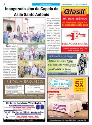 4                             Jornal O EXPRESSO                     Sábado e Domingo, 23 e 24 de março de 2013.


   Inaugurado sino da Capela do
        Asilo Santo Antônio
                                        pois o referido sino to-
                                        cará em três momentos
                                        aos sábados nos seguin-
                                        tes horários: 15h30min,
                                        15h45min e 15h59min,
                                        durante um minuto.
                                              Este ano a Trezena
                                        em honra a Santo An-
                                        tônio tem como tema:
                                        “Sem fé é impossível
                                        agradar a Deus” (Hb
                                        6,10) e como lema: “É
                                        acreditando de coração
                                        que se obtém a justiça,
                                        e é confessando a fé
                                        com a boca que se chega

     S    ábado, 16 de
          março, iniciou a
Trezena em honra a San-
                                        à salvação” (Rm 10,10), e
                                        neste sábado, 23 de mar-
                                        ço, às 16 horas, os home-
to Antônio, culminan-                   nageados serão os profis-
do com a inauguração                    sionais da segurança.
do sino instalado junto
à capela do Asilo, mo-
mento em que o mesmo
foi abençoado pelo Bis-
po Emérito da Diocese
de Cruz Alta, Dom Jacó
Roberto Hilgert.
      Os devotos de Santo
Antônio compareceram
em número expressivo,
prestigiando o evento.
Agora, a capela do Asilo
dispõe de um instrumen-
to sonoro para convocar
seus fieis a comparecerem
às celebrações eucarística,
 