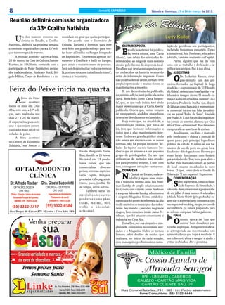 8                                                                           Jornal O EXPRESSO                           Sábado e Domingo, 23 e 24 de março de 2013.

Reunião definirá comissão organizadora
       da 33ª Coxilha Nativista
     U     m dos maiores eventos na-
           tivista do Estado, a Coxilha
Nativista, definirá na próxima semana
                                              munidade em geral que queira participar.
                                                    De acordo com o Secretário de
                                              Cultura, Turismo e Eventos, para este           CARTA RESPOSTA                          lação de gentilezas aos participantes,

                                                                                              E
a comissão organizadora para a 33ª edi-       será feito um grande esforço para ten-                m edição anterior foi publica-    incluindo finíssimos coquetéis. Deixa
ção ininterrupta do evento.                   tar fazer a Coxilha no Parque Integrado               da, nesta coluna, uma ‘Carta      a única irmã, Ana Perelman, educadora
      A reunião acontece na terça-feira,      de Exposições. “Queremos agregar no-       Aberta’, com relato das atividades de-       jubilada, também residente na Capital.
26 de março, na Casa de Cultura Justino       vamente a Coxilha e o baile no Parque,     senvolvidas, ao longo de mais de meio              Partiu alguém que fez da vida
Martins, às 19h30min, contando com a          para atrair o maior número de pessoas.     século, pelo decano da imprensa local.       uma ode ao trabalho e dedicação à fa-
participação do Poder Legislativo, entida-    Será um desafio sediar todos os eventos    Detalhes que revelaram aspectos pou-         mília e aos amigos. Paz à sua alma.
des tradicionalistas, Sindicato Rural, Bri-   lá, por isso estamos trabalhando nisso”,   co conhecidos da história recente do              ASSERTIVAS
gada Militar, Corpo de Bombeiros e a co-      destaca o Secretário.                      setor de informação impressa. Como
                                                                                         não poderia deixar de ser, o relato teve
                                                                                         ampla repercussão e muitas foram as
                                                                                                                                           O      Dr. Luderites Ramos, cirur-
                                                                                                                                                  gião-dentista (um dos pri-
                                                                                                                                      meiros formados na Capital) de larga

Feira do Peixe inicia na quarta                                                          manifestações a respeito.
                                                                                               E, em decorrência do publicado,
                                                                                                                                      erudição e cognominado de ‘O Filosofo
                                                                                                                                      da Aldeia’, deixou uma frase lapidar e va-
                                                                                         na próxima edição, será publicada outra      lida até os tempos atuais: ‘O mundo co-

     A    Feira do Peixe
          que acontece
todos os anos em Cruz
                                                                                         carta, desta feita como ‘Carta Respos-
                                                                                         ta’, que, ao que tudo indica, terá ainda
                                                                                         maior repercussão que a ‘Carta Aberta’
                                                                                                                                      meça e acaba em Cruz Alta, mesmo!’. Já o
                                                                                                                                      jornalista Prudêncio Rocha, que, depois
                                                                                                                                      de labutar como bancário e representan-
Alta, este ano, a 17ª edi-                                                               publicada. Ocorre que, nestes tempos         te comercial iniciou nas lidas jornalísti-
ção, será realizada nos                                                                  de transparência aludidos, atos e fatos      cas no jornal ‘Folha da Serra’, fundado
dias 27 e 28 de março.                                                                   devem ser devidamente esclarecidos.          por Prado Jr. E que foi um dos importan-
A expectativa para este                                                                        Haja visto que, na atualidade, a       tes jornais do interior, afirmou que Cruz
ano é que sejam comer-                                                                   administração pública, por força de          Alta é ‘Única e Inimitável’. E os fatos tem
cializados mais de 13 to-                                                                lei, tem que fornecer informações a          comprovada as assertivas de ambos.
neladas de peixe.                                                                        todos que a elas manifestarem inte-                Atualmente, um fato é marcado
      A feira acontece                                                                   resse. Embora o grande público ainda         pelo ineditismo e chama a atenção de
                                                                                         não esteja em sintonia com as novas          quem passa pelo principal logradouro
no Centro de Economia
                                                                                         normas, não há porque esconder ‘de-          público da cidade. E refere-se aos ba-
Solidária, em frente à
                                                                                         baixo do tapete’ ou nos famosos ‘po-         nheiros de uso do povo em geral, loca-
                                                            Escola Margarida Parde-      rões’ o que só interessa a um pequeno        lizados no dito logradouro. Ocorre que
                                                            lhas, das 6h às 21 horas.    grupo de privilegiados. Ou aos que           esses locais funcionam com horário
                                                            No total são 13 produ-       utilizam-se de métodos não ortodo-           pré-estabelecido. Tem hora para abrir e
                                                            tores rurais, que vão        xos para proveito próprio. E que, com        fechar. Pela manhã é comum as portas
                                                            comercializar diversos       isso, conseguem situações vantajosas.        do local estarem encadeadas às nove
                                                            peixes, entre as espécies:        DONA EVA                                horas. O que, como diria o Gordo da
                                                            carpa capim, húngara,
                                                            prateada, cabeça grande,          N     a Capital do Estado, onde re-
                                                                                                    sidia há já alguns anos, encer-
                                                                                                                                      Televisão, ‘É um espanto’. Espantoso.
                                                                                                                                            COMEMORAÇÃO
                                                            traíra, pacu, jundiá, filé
                                                            de tilápia, entre outros.
                                                                                         rou a trajetória terrena dona Eva Perel-
                                                                                         man Lutzky de amplo relacionamento
                                                                                         local, onde, com o irmão Jaime Perelman
                                                                                                                                           S    alvo imprevistos, como a chega-
                                                                                                                                                da do Expresso da Eternidade, o
                                                                                                                                      colunista deve comemorar a gloriosa ida-
                                                                  Também serão co-
                                                                                         e a esposa Salomão Lutzky, administrou       de em julho. A data merece. A educadora
                                                            mercializados outros
                                                                                         o elegante Magazine Nobre, estabeleci-       jubilada Maria Odete (pós-graduada) su-
                                                            produtos como pães,
                                                                                         mento que foi ponto de referência da alta    gere que o aniversariante compareça com
                                                            cucas, massas, mel,          moda em todos os municípios das redon-       seu impecável smoking, eis que, no caso de
                                                            vinho e chocolate            dezas. Seu marido a precedeu na grande       sucumbência , já estará preparado para
                                                            ar tesanal.                  viagem, bem como seu irmão Jaime Pe-         as solenes exéquias. Sábias palavras.
                                                                                         relman, que foi atuante comerciante e              FINAL
                                                                                         industrial em Cruz Alta.
                                                                                                Dona Eva, por sua simpatia e sim-
                                                                                         plicidade, conquistou incontáveis ami-
                                                                                                                                           O      utono, época de ‘uns que
                                                                                                                                                  outros’ bem dosados e jan-
                                                                                                                                      taradas supimpas. Antigamente abria-
                                                                                         zades e o Magazine Nobre se tornou           se a temporada das mocotozadas bem
                                                                                         famoso pelos desfiles de modas que           apimentadas o que hoje é raridade. E
                                                                                         realizava, no início de cada estação,        um cabernet, afina o sangue e ajuda a
                                                                                         com manequins profissionais e cumu-          evitar resfriados. Até a próxima.
 