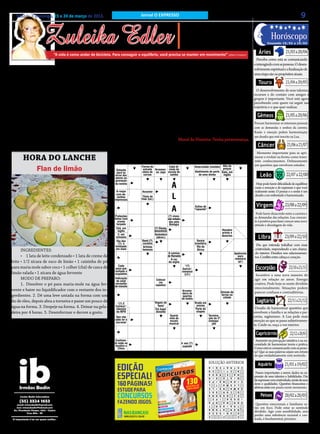Sábado e Domingo, 23 e 24 de março de 2013.                                        Jornal O EXPRESSO                                                                                                                                9

                   Zuleika Edler
                                                                                                                                 • Cultura • Arte
                                                                                                                             • Atualidades • Dicas                                                            Horóscopo
                                                                                                                            • Moda • Curiosidades
                                                                                                                                                                                                                          21/03 a 20/04
                                                                                                                                                                                                          Crescente: 19/03 a 19/03


                         “A vida é como andar de bicicleta. Para conseguir o equilíbrio, você precisa se manter em movimento” (Albert Einstein)                                                    Áries
                                                                                                                                                                                                  Perceba como está se comunicando

                                       O BURRO E O CAMPONÊS                                                                                                                                     e interagindo com as pessoas. O desen-
                                                                                                                                                                                                volvimento espiritual e a finalização de



     U                                                                                                                                                                                                                    21/04 a 20/05
                                                                                                                                                                                                uma etapa são os propósitos atuais.
            m dia, o burro de um cam-           não valia a pena se esforçar para tirar o                          finalmente olhou para o fundo do
            ponês caiu num poço. Não            burro de dentro do poço.                                           poço e se surpreendeu com o que                                                 Touro
            chegou a se ferir, mas não               Ao contrário, chamou seus vizi-                               viu. A cada pá de terra que caía sobre                                         O desenvolvimento de seus talentos,
podia sair dali por conta própria. Por          nhos para ajudá-lo a enterrar vivo o                               suas costas o burro a sacudia, dan-                                          recursos e do contato com amigos e
                                                                                                                                                                                                grupos é importante. Você está agora
isso o animal chorou fortemente du-             burro. Cada um deles pegou uma pá e                                do um passo sobre esta mesma terra                                           percebendo com quem vai seguir sua


                                                                                                                                                                                                                          21/05 a 20/06
rante horas, enquanto o camponês                começou a jogar terra dentro do poço.                              que caía ao chão.                                                            trajetória e o que quer realizar.
pensava no que fazer.                                 O burro não tardou a se dar                                       Assim, em pouco tempo, todos
     Finalmente, o camponês tomou               conta do que estavam fazendo com                                   viram como o burro conseguiu chegar
                                                                                                                                                                                                  Gêmeos
                                                                                                                                                                                                Procure harmonizar os interesses pessoais
uma decisão cruel: concluiu que, já             ele e chorou desesperadamente. Po-                                 até a boca do poço, passar por cima da
                                                                                                                                                                                                com as demandas e sonhos da carreira.
que o burro estava muito velho e que            rém, para surpresa de todos, o burro                               borda e sair dali trotando.                                                  Razão e emoção pedem harmonização,


                                                                                                                                                                                                                           21/06 a 21/07
o poço estava mesmo seco, precisaria            aquietou-se depois de umas quantas                                                                                                              um desafio que está inscrito na Lua.
                                                                                                                       Moral da História: Tenha perseverança.
ser tapado de alguma forma. Portanto,           pás de terra que levou. O camponês
                                                                                                                                                                                                  Câncer
                                                                              PALAVRAS CRUZADAS DIRETAS                                                                                          Momento importante para se apri-
      HORA DO LANCHE                                          www.coquetel.com.br                                                         © Revistas COQUETEL 2013
                                                                                                                                                                                                morar e evoluir na forma como trans-
                                                                                                                                                                                                mite conhecimentos. Delineamento


                                                                                                                                                                                                                          22/07 a 22/08
                                                                                                                                                                                                em questões que envolvem estudos.
               Flan de limão                                                          Forma de Número comum em
                                                               Famosa                 Que serve             Cada di-                                    A divisão sem
                                                                                                                                          Amarrotado (vestido) Alta de
                                                               praia do                estrada Arremes-devisão da
                                                                                        para os   shows     humor                           Santo                preços
                                                                                                                                                         resto (Mat.)
                                                               Solução
                                                                 litoral
                                                               para os                    dois
                                                                                       cheia de sa;Sufixo nominal de
                                                                                                    joga escola                           Abatimento de O portador do em
                                                                                                                                           (abrev.)     parte Data,
                                                               pernam-
                                                              erros dos
                                                                bucano
                                                              atores na
                                                                                         sexos
                                                                                        curvas
                                                                                        Base da
                                                                                                             samba
                                                                                                     de "doçura"                             de uma dívida da Aids
                                                                                                                                                        vírus     inglês                            Leão
                                                              gravação                 alimenta-

                                                                                                                 A
                                                               Enrubes-
                                                              da novela                 ção chi-                                                                                                 Hoje pode haver dificuldade de equilibrar
                                                                   cer                    nesa                                                                                                  razão e emoção e de expressar o que você
                                                                 A roupa              Assustar               A vogal                                                                            realmente sente. O pensar e o sentir é um


                                                                                                                                                                                                                         23/08 a 22/09
                                                                                                                 L
                                                                com de-                                    não tônica
                                                                 senhos               Título de             Cheio de
                                                                                                                                                                                                desafio a ser enfrentado e harmonizado.
                                                              impressos               Pelé (fut.)             raiva
                                                                 Desleal;
                                                                                                                                                                    Relativo                     Virgem
                                                                                                                 A
                                                                traiçoeiro                                                                 Sufixo de                 às leis
                                                                  Alvo do                                                                 "rapazote"                punitivas
                                                               analgésico
                                                                                                                                                                                                 Pode haver desacordo entre a carreira e
                                                              Proteções                                                                   Interjeição
                                                                                                    Formato (?) vivos:                                                                          as demandas das relações. Lua crescen-
                                                                                                                                          de surpresa
                                                                                                                                                          O           P             A
                                                              feitas com                           de estrada são estuda-
                                                                  arame                              sinuosa dos pela                     Árvore or-                                            te é positiva para fazer crescer uma nova
                                                                 farpado                                       Biologia



                                                                                                                                                                                                                         23/09 a 22/10
                                                                                                                                           namental                                             atitude e abordagem da vida.
                                                                Chá, em                           (?) Disney,                                                                 Aumen-
                                                                   inglês                         desenhista                Antônimo                                Recobre     tada
                                                                                                                            de "rural"                              praias e (a veloci-
                                                                   2, em                          Assinatura
                                                               romanos                              (abrev.)
                                                                                       Band-(?), Valentona                                  Sereia
                                                                                                                                                                    desertos   dade)               Libra
                                                                 Dia das
                                                               Mulher da
                                                                   (?): é               curativo     Passa-                               brasileira
                                                                  terceira
                                                               festejado                                                                    Rio da
                                                                                                                                                                                                 Dia que estimula trabalhar com mais
                                                                    idade                Artistas gens do
      INGREDIENTES:                                            em maio                  famosas       botão                                 África                                              criatividade, respondendo a um chama-
                                                                Vasco da                A da paz              A camisa                    Serviço de                             Apetrecho      do interior. Desafios nos relacionamen-
      •	 1 lata de leite condensado • 1 lata de creme de

                                                                                                                                                                                                                            23/10 a 21/11
                                                                 (?), time              é branca              do Romário                  Atendimen-                               para         tos. Conflito entre cabeça e coração.
                                                                  carioca              Nota para                 A cor                    to ao Clien-                           montaria
leite • 1/2 xícara de suco de limão • 1 caixinha de pó               (fut.)            aprovação               da argila                   te (sigla)                              (pl.)

                                                                                                                                                                                                 Escorpião
                                                                    Cada                                        Reunião        "(?)
para maria mole sabor coco • 1 colher (chá) de casca de        peça que                                        de pesso-    Garcia",
                                                              compõe o                                          as para     romance
limão ralada • 1 xícara de água fervente                       esqueleto                                        dançar        (Lit.)                                                             Incentivo a uma nova maneira de
      MODO DE PREPARO:                                        Indicação
                                                                 Pessoa
                                                                do sinal                           Colocar                                Letra que
                                                                                                                                                                    Andei por
                                                                                                                                                                                                agir em relação ao amor. Energia
                                                                lenta na                             (os                                  vem antes                                             criativa. Pode hoje se sentir dividido
      1.	 Dissolver o pó para maria-mole na água fer-         vermelho
                                                               ação (fig.)
                                                              de trânsito                          sapatos)                                 do "U"                   cima de
                                                                                                                                                                                                emocionalmente. Situações podem


                                                                                                                                                                                                                            22/11 a 21/12
vente e bater no liquidificador com o restante dos in-                                                         Divisão do   Arruma-
                                                                                                                baralho     deira de                              Divisão de                    parecer confusas e contraditórias.
gredientes. 2. Dê uma leve untada na forma com um                                                                Mama        quartos                              terras na
                                                                                                                                                                    cidade
fio de óleo, depois abra a torneira e passe um pouco de            Tema
                                                                  "(?) É                           Vogais de
                                                                                                                da vaca     de hotéis
                                                                                                                                          Brado em
                                                                                                                                           Ir e (?):                                              Sagitário
                                                                central da                           "bela"                                arenas
água na forma. 3. Despeje na forma. 4. Deixar na gela-         Carioca",
                                                                 biografia
                                                                clássico                           Em lugar
                                                                                                                                            direito
                                                                                                                                          básicodo
                                                                                                                                          Parte do                                               Desafio de harmonizar questões que
deira por 4 horas. 5. Desenformar e decore a gosto.              da MPB
                                                               Em + isto                            distante                               cidadão
                                                                                                                                           chapéu                                               envolvem a família e as relações e par-
                                                                  Classe                                       Quarta                                 Termina-a                                 cerias, sagitariano. A Lua pede mais
                                                                Que não                             Conso-     nota da   Cor do                       ção da 2
                                                              sabe elite
                                                                 (?): ler e
                                                                  econô-                           antes de    escala   enxoval                       conjuga-                                  atenção ao que se passa subjetivamen-


                                                                                                                                                                                                                             22/12 a 20/01
                                                                escrever                            "coro"             da menina
   O que é coleta seletiva                                         mica                                        musical                                   ção                                    te. Cuide-se, ouça a voz interior.
                                                                   Plano               Centro de                                            (?) Motta, músico
                                                                   para                 Terapia                                                 brasileiro
                                                                                                                                                                                                 Capricórnio
          de lixo?
                                                                 vencer a              Intensiva                                            Letra do remédio
                                                                  disputa                (sigla)                                                 genérico
                                                               Continen-                                                                                                                         Aumento na percepção intuitiva e na ne-
                                                              te onde se                                                    Ir aos (?):                                                         cessidade de harmonizar teoria e prática.
      A coleta seletiva de lixo é separação dos materiais      localiza a                                                    explodir
                                                                  China                                                                                                                         Como está se comunicando com as pesso-
recicláveis do lixo: Os principais são os papéis, vidros,                                                                                                                                       as? Que as suas palavras sejam um retrato


                                                                                                                                                                                                                         21/01 a 19/02
                                                              BANCO
                                                                                     3/tea. 4/date — iaiá — walt. 8/estrelas.
                                                              BANCO
                                                                          5/corar — exata — lesma. 6/durona. 10/estratégia.
                                                                                                                                                                                           49
                                                                                                                                                                                           39
                               plásticos e metais.                                                                                                                                              do que verdadeiramente está sentindo.
                                     A coleta seletiva do                                                                                                   Solução
                                                                                                                                                         SOLUÇÃO ANTERIOR                          Aquário
                               lixo começa própria casa,
                               onde devemos separar os
                                                                EDIÇÃO                                                                                   E G I A
                                                                                                                                                         A R E S
                                                                                                                                                         B E T O
                                                                                                                                                              E D
                                                                                                                                                                     T
                                                                                                                                                                     A
                                                                                                                                                                     I
                                                                                                                                                                         A
                                                                                                                                                                         F
                                                                                                                                                                         T
                                                                                                                                                                             R
                                                                                                                                                                             I
                                                                                                                                                                             L
                                                                                                                                                                             C
                                                                                                                                                                                  E A S
                                                                                                                                                                                     S T
                                                                                                                                                                                  A N A
                                                                                                                                                                                     A


                                                                ESPECIAL!
                                                                                                                                                         A O O A
                                                                                                                                                         R    S I    I   E   A       E L
                                                                                                                                                                                     H A         Passos importantes a serem dados na ex-
                                                                                                                                                                                                pressão de seus talentos e habilidades. Dia
                               materiais de nossas casas.
                                                                                                                                130
                                                                                                                                                           O L E
                                                                                                                                                           V I R     A
                                                                                                                                                                     O   E
                                                                                                                                                                         T   S       N E
                                                                                                                                                                                     C I
                                                                                                                                                                                                de expressar com criatividade, ciente de seus
                                                                160 PÁGINAS!
                                                                                                                                                         O Ã P R
                                                                                                                                                         A I    E    N   R   A
                                                                                                                                                                             A    P A R
                                                                                                                                                                                  V I D
                               Existem outras formas

                                                                                                                                                                                                                         20/02 a 20/03
                                                                                                                                        DE
                                                                                                                                                         L Ç A R
                                                                                                                                                           T    L    A   C
                                                                                                                                                                         M   S       D T
                                                                                                                                                                                     L E        dons e qualidades. Questões financeiras e
                                                                                                                                QUESTÕESOS!                                                     afetivas estão em pauta neste momento.
                               de colaborar; como por           ESTUDE PARA                                                     SIMULAD
                                                                                                                                                         I I I E
                                                                                                                                                         A A L A
                                                                                                                                                         N Z E C
                                                                                                                                                           S A
                                                                                                                                                                     B
                                                                                                                                                                     O
                                                                                                                                                                     R
                                                                                                                                                                         O
                                                                                                                                                                         O
                                                                                                                                                                             S
                                                                                                                                                                             A
                                                                                                                                                                             S
                                                                                                                                                                             C
                                                                                                                                                                                  G O M
                                                                                                                                                                                     A S
                                                                                                                                                                                 M G E
                                                                                                                                                                                     Ã
                               exemplo,       reutilizando
                               materiais que eram joga-
                                                                CONCURSOS                                                                                  I R A
                                                                                                                                                         R O AN A
                                                                                                                                                         L T E IT
                                                                                                                                                         I P
                                                                                                                                                                     D
                                                                                                                                                                     U
                                                                                                                                                                     A
                                                                                                                                                                         I
                                                                                                                                                                         D
                                                                                                                                                                         W
                                                                                                                                                                         A
                                                                                                                                                                             A
                                                                                                                                                                             S
                                                                                                                                                                                     Ç Z
                                                                                                                                                                                     E
                                                                                                                                                                                     I I
                                                                                                                                                                                  I D O
                                                                                                                                                                                                     Peixes
                               dos no lixo, como garrafas       FAZENDO JOGOS.                                                                           E R E S
                                                                                                                                                           O P A
                                                                                                                                                         O O T E
                                                                                                                                                           R    T
                                                                                                                                                                     S
                                                                                                                                                                     A
                                                                                                                                                                     S
                                                                                                                                                                     D
                                                                                                                                                                         R
                                                                                                                                                                         A
                                                                                                                                                                         I
                                                                                                                                                                             A
                                                                                                                                                                             C
                                                                                                                                                                             A
                                                                                                                                                                                     T E
                                                                                                                                                                                  D O R
                                                                                                                                                                                  C E R
                                                                                                                                                                                     T           Questões emocionais e familiares es-
                                                                                                                                                                                                tão em foco. Pode estar se sentindo
                               e latas de refrigerantes
                                                                                                                                                         R M A R
                                                                                                                                                         T O N A     A   L   A
                                                                                                                                                                             R     O R A
                                                                                                                                                                                     P
                                                                                                                                                                                                dividido. Agir com sensibilidade, sem
                                                                                                                                                                                 C


                               que podem ser pintadas e
                                                                       NAS BANCAS!                                                                       P A D A
                                                                                                                                                         S S E X     M
                                                                                                                                                                     I   A
                                                                                                                                                                         N   T
                                                                                                                                                                             U       O S
                                                                                                                                                                                     E
                                                                                                                                                                                                perder uma referência racional e cen-
                                                                       WWW.COQUETEL.COM.BR
                                                                                                                                                                C    A               R
                                                                       WWW.COQUETEL.COM.BR
                                                                                                                                                                E    P               P
                                                                                                                                                                                                trada, é fundamental, pisciano.
                               utilizadas em artesanato.
 