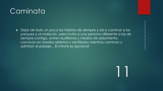 Caminata


Dejar de lado un poco los hábitos de siempre y sal a caminar a los
parques o al malecón, pero invita a una persona diferente a las de
siempre contigo, eviten audífonos y medios de aislamiento,
convivan en medios abiertos y ventilados mientras caminan y
admiran el paisaje... El mitote es opcional

11

 