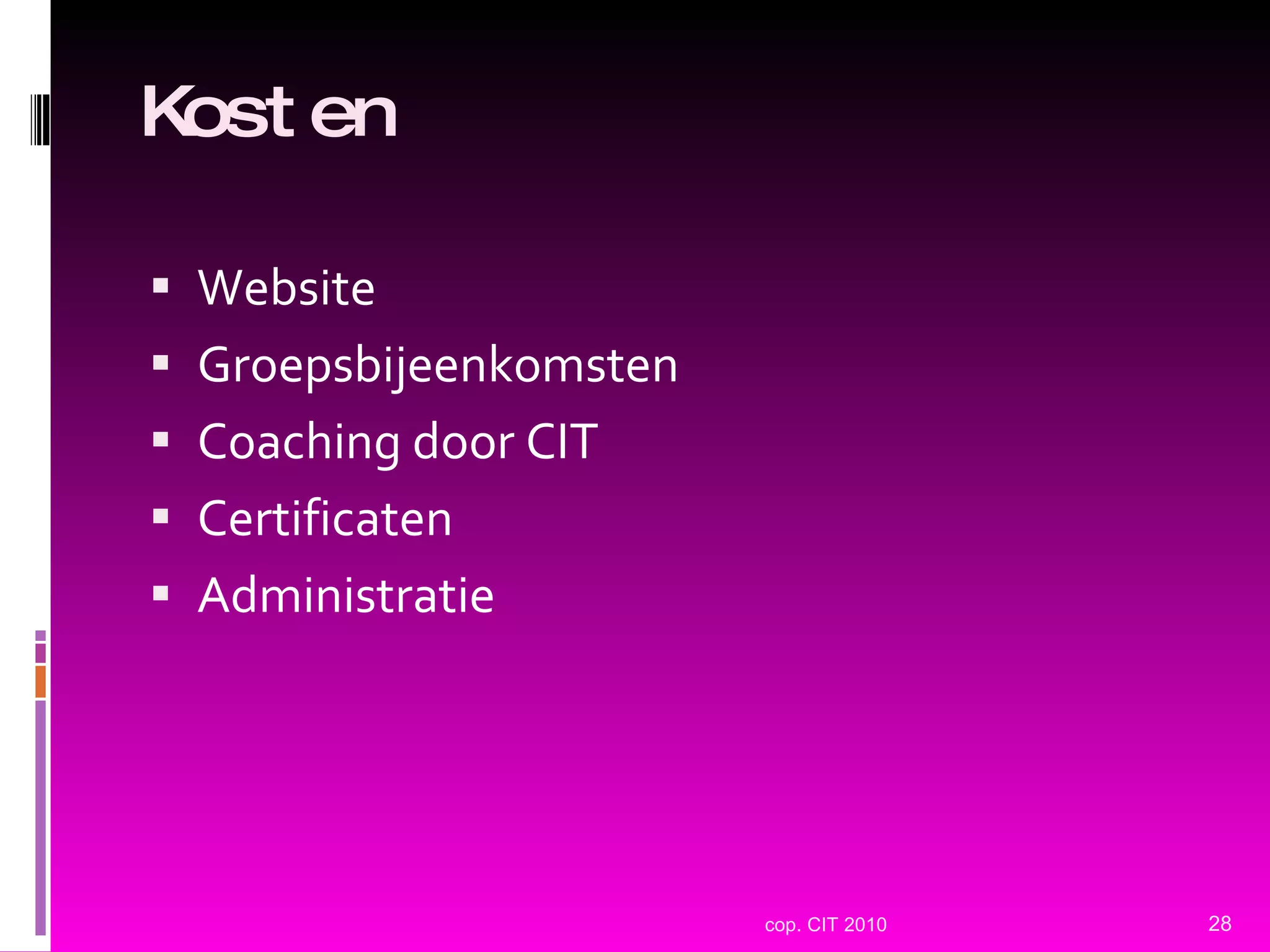 Kosten Website Groepsbijeenkomsten Coaching door CIT Certificaten Administratie  cop. CIT 2010 
