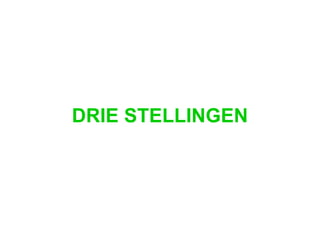DRIE STELLINGEN 