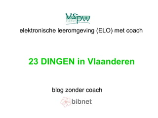 23 DINGEN in Vlaanderen blog zonder coach elektronische leeromgeving (ELO) met coach 