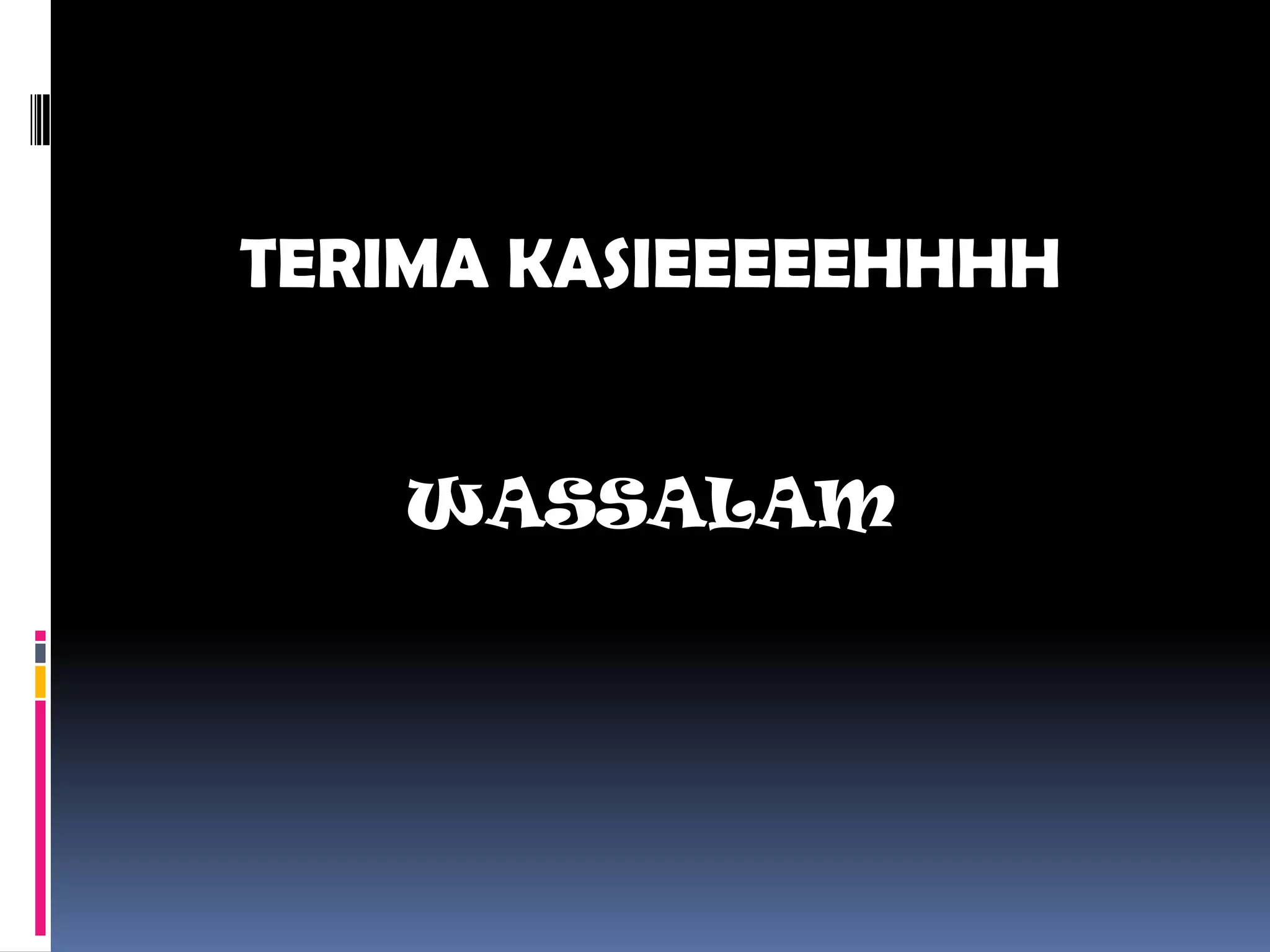 TERIMA KASIEEEEEHHHH
WASSALAM
 