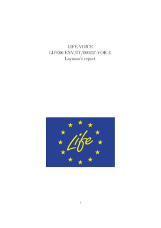 LIFE-VOICE
LIFE06 ENV/IT/000257-VOICE
Layman’s report
1
 