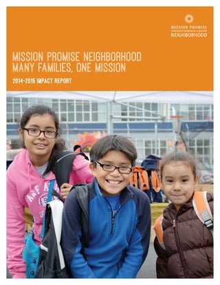 Mission Promise Neighborhood
Many Families, One Mission
2014–2015 Impact Report
 
