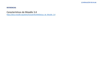 REFERENCIAS
Características de Moodle 3.4
https://docs.moodle.org/all/es/Caracter%C3%ADsticas_de_Moodle_3.4
 