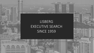 LISBERG
EXECUTIVE SEARCH
SINCE 1959
 