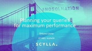 PRESENTATION TITLE ON ONE LINE
AND ON TWO LINES
First and last name
Position, company
Planning your queries
for maximum performance
VP R&D, ScyllaDB
Shlomi Livne
 