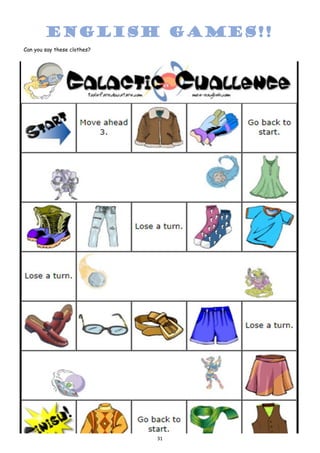 31
ENGLISH GAMES!!
Can you say these clothes?
 