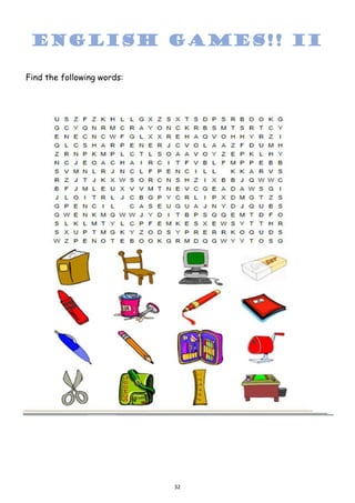 32
Find the following words:
ENGLISH GAMES!! II
 