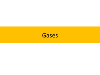 Gases
 