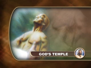 GOD’S TEMPLE
 