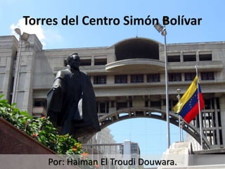 Torres del Centro Simón Bolívar
Por: Haiman El Troudi Douwara.
 