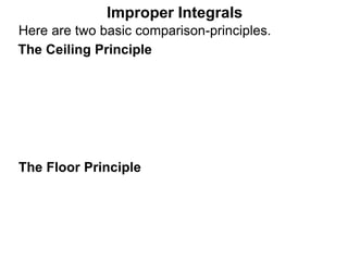 The Floor Principle
Improper Integrals
The Ceiling Principle
Here are two basic comparison-principles.
 