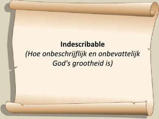 Indescribable(Hoe onbeschrijflijk en onbevattelijk God's grootheid is)