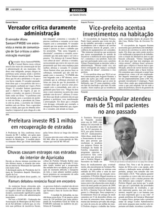 20     O REPÓRTER
                                                                                REGIÃO
                                                                                                                                                               Quarta-Feira, 23 de janeiro de 2010


                                                                              por Sandro Silvello


Coronel Barros                                                                              Augusto Pestana


  Vereador critica duramente                                                                     Vice-prefeito acentua
        administração                                                                         investimentos na habitação
O vereador Alceu                             tem ninguém”, comentou o vereador. É               O vice-prefeito de Augusto Pestana,                 serão construídas dentro do projeto Mi-
                                             preciso, conforme o vereador, se ter mais      Paulo Anesi, garantiu que existe um pla-                nha Casa, Minha Vida, do Governo Fe-
Santoni(PMDB) em entre-                      respeito com a comunidade. O vereador          no de trabalho, prevendo a compra de 8                  deral.
                                             entende que nos quatro anos de adminis-        ensilhadeiras com o objetivo de auxiliar                     O vice-prefeito de Augusto Pestana
vista a meios de comunica-                   tração é preciso se fazer o trabalho que       os produtores através de grupos, com a                  acrescenta que a prefeitura está trabalhan-
                                                                                            cedência de equipamentos em comodato.                   do através de convênios no setor de habi-
ção de Ijuí criticou a admi-                 foi prometido. “Não estou brigando e
                                                                                            “São inúmeras iniciativas que acontecem                 tação. Ele disse que outro ponto positivo
                                             discutindo”, comentou o vereador, acres-       que temos acompanhado no sentido de                     é ter melhorado a perspectiva de trabalho,
nistração municipal                          centando que não pode tapar o sol com a        incentivar a melhoria do setor agropecuá-               com a criação de alternativas para os que
                                             peneira. “Os eleitores de Coronel Barros       rio”, comentou o vice prefeito. Anesi diz               buscam colocação. “Temos tranquilida-

   O
                                             vem cobrar de mim”, afirmou o vereador,        que tem participado junto com o prefeito                de em dizer que hoje tem empregos em
         vereador Alceu Santoni(PMDB),
                                             acrescentando que esteve de casa em casa       Vilmar Zimmermman as decisões sobre a                   vários setores”, afirmou Anesi, acrescen-
         de Coronel Barros teceu críticas
                                             prometendo que faria uma mudança para          administração. “Mesmo sendo vice, nós                   tando que o objetivo é buscar mais a qua-
através dos meios de comunicação de Ijuí
                                             melhor, afirmou o vereador. O vereador         temos conseguido um espaço e aceitação                  lificação, através de cursos técnicos espe-
à administração de seu município. Ele                                                       em termos de ideias”, comentou o vice                   cialmente voltados para a bacia leiteira.
                                             Alceu Santoni disse que precisa fazer as
disse estar indignado, porque chegou na                                                     prefeito.                                               Ele comentou que começam a surgir boas
                                             cobranças, reiterando que não está bri-
prefeitura nesta semana, tendo o prefeito                                                       O vice-prefeito disse que 2010 vai ser              perspectivas, como a de um empreende-
                                             gando com o executivo. “O PMDB não
Olivar Scherer entrado em férias. Santoni                                                   bem interessante para Augusto Pestana, a                dor daquele município que vai implan-
                                             está brigando com o PP”afirmou, acres-
disse que foi até a prefeitura e viu que o                                                  partir das ações que estão sendo desen-                 tar um empreendimento junto a RS 342,
                                             centando que as cobranças precisam ser         cadeadas. Anesi lembrou que no setor de                 gerando inicialmente 8 empregos. Paulo
vice havia viajado. O vereador peemede-
                                             feitas em cima do que foi prometido. O         habitação, que 25 casas populares estão                 Anesi disse ainda que empreendimentos
bista disse que o vice-prefeito não teve a
                                             vereador disse que é preciso estar preo-       em fase de conclusão e que mais 30 estão                como o que está surgindo vão ter todo o
preocupação, acabando por viajar a Porto
                                             cupado com a comunidade, pois está se          orçadas. Anesi explica que as residências               apoio da prefeitura, através da garantia da
Alegre. O vereador Santoni questionou
                                             ganhando para fazer isso. “Daqui há dois                                                               infraestrutura necessária.
qual o objetivo da viagem, já que se-
                                             anos e meio estaremos na porta das casas       Panambi
gundo o vereador, em janeiro e fevereiro
                                             pedindo voto de novo”, afirmou. O verea-
todos estão em férias. “A prefeitura está

                                                                                                Farmácia Popular atendeu
                                             dor disse que desde o primeiro dia em que
toda fechada, pois o secretário do prefei-
                                             ganham a prefeitura, vem manifestando
to está em férias, o presidente da Câma-
                                             a preocupação. Ele disse que a situação
ra está na praia, a secretaria da Câmara
também saiu em férias. Vem o agricultor
para a cidade, para que ele obtenha infor-
                                             vem devagar, criticando por exemplo, a
                                             situação do Parque Industrial, que, segun-
                                             do o vereador, está atirado as traças.
                                                                                                 mais de 51 mil pacientes
mações é impossível, pois chega ali e não

Jóia
                                                                                                     no ano passado
                                                                                            A Farmácia Municipal
  Prefeitura investe R$ 1 milhão                                                            de Panambi atendeu
                                                                                            neste ano de 2009, cujo
                                                                                            balanço foi encerrado no
   em recuperação de estradas                                                               dia 31 de dezembro últi-
                                                                                            mo, 56.165 pacientes do
                                                                                            SUS, aos quais forneceu
A Prefeituras de Jóia confirmou inves-       pelas fortes chuvas ao longo dos últimos
                                                                                            168.325 medicamentos.
timento de R$ 1 milhão em ações para         meses.
                                             O recurso previsto com verbas extras é de      Além disso, ainda houve
recuperar estradas, bueiros e pontes no
interior do Município. A medida objeti-      R$ 900, além da contra-partida do Mu-          o fornecimento de remé-
va restaurar obras que foram danificadas     nicípio que será de R$ 100 mil.                dios para pessoas que
                                                                                            receberam os produtos
                                                                                            nos próprios Postos da
Ajuricaba                                                                                   Estratégia da Saúde da
                                                                                            Família, integrantes de
  Chuvas causam estragos nas estradas                                                       programas especiais e
                                                                                            preventivos bem como
        do interior de Ajuricaba                                                            as pessoas que procura-
                                                                                            ram o Prefeito Miguel e
Devido as chuvas intensas ocorridas nos      cobrar do Prefeito Orlando Kohler para         Secretário da Saúde em             Prefeito diz que farmácia municipal precisa ter seu espaço físico ampliado
três últimos meses, a situação das estra-    que a recuperação seja agilizada. O vere-
das no interior do Município de Ajuricaba    ador Ajadir, lembra que a recuperação          busca de medicamentos que, eventual- cêuticas Tati, Vera e até há poucas se-
está muito ruim.                             das estradas deve ser rápida, já que a situ-   mente, não encontraram na Farmácia Mu- manas da Silvia com a sua equipe, pelo
A declaração partiu do Presidente da Câ-     ação do momento dificulta o transporte         nicipal, e são atendidos no mínimo com esforço e dedicação nesta atividade im-
mara de Vereadores daquele Município,        do leite, e mais adiante também podem          subsidio de 50% sobre o valor de mer- portante, porque sem remédio não tem
Ajadir da Luz.                               haver prejuízos no escoamento da safra         cado, dependendo de sua situação sócio- efetividade o SUS. “Não adianta garantir
Ele antecipa que diante desse quadro, vai    agrícola e transporte escolar.                 econômica. O Prefeito Miguel mostrou-se as consultas se o povo não tem acesso ao
                                                                                            satisfeito com as informações que provam remédio que é caro e muitas pessoas não
   Famurs debateu renúncia fiscal em encontro                                               com números que a farmácia municipal têm dinheiro para comprar”, afirmou o
                                                                                            nunca esteve tão abastecida como desde o Prefeito Miguel, que insiste que “a saúde
   As renúncias fiscais oferecidas pela      os governos federal e estadual não devem       início da atual gestão em janeiro de 2009, tem que ser a prioridade das prioridades
União e pelo Estado têm gerado um refle-     incluir nessas desonerações os impostos        e nunca atendeu tantas pessoas, pacientes da administração de resultados, e que
xo negativo direto nas finanças dos Mu-      que formam a base de receita dos Muni-         do SUS, o Sistema Único de Saúde, cujo não representa gastos, mas sim investi-
nicípios, ocasionando significativa queda    cípios.                                        gestor é o Município. Para comprovar, o mentos, naquilo que o ser humano tem
de receita nos cofres das administrações               A medida foi defendida, na ma-       levantamento físico do estoque de medi- de mais importante que é a sua vida”. O
municipais.                                  nhã dessa sexta-feira, 22 de janeiro, pelos    camentos em 31 de dezembro último, era grande problema da Farmácia Municipal
   Por isso, a FAMURS – Federação das        cerca de 350 prefeitos que estão partici-      de mais de setecentos itens, número que é o espaço físico, porque todo o primeiro
Associações de Municípios do Rio Gran-       pando da Assembleia Geral de Verão da          muitas das farmácias privadas não atinge, andar do antigo Centro Administrativo
de do Sul defende e solicita que, ao cria-   FAMURS realizada no auditório da pre-          no valor de cerca de um milhão de reais.          está muito pequeno para receber esta im-
rem suas políticas de incentivos fiscais,    feitura de Tramandaí.                          O Prefeito elogiou o trabalho das farma- portante atividade, reconhece o prefeito.
 