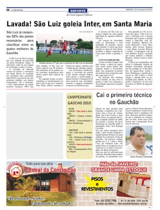 24   O REPÓRTER
                                                                            ESPORTE
                                                                                                                                                        SÁBADO, 23 de janeiro de 2010


                                                                       por Jonas Iragones Palharini




Lavada! São Luiz goleia Inter, em Santa Maria
São Luiz já conquis-                                                                   Foto: Jornal A Razão / SM       O terceiro do São Luiz ac-
                                                                                                                   onteceu depois de uma jogada
                                                                                                                                                            Para amanhã, às 17h, no Co-
                                                                                                                                                        losso da Lagoa, o São Luiz en-
tou 50% dos pontos                                                                                                 individual do zagueiro Marcelo
                                                                                                                   Oliveira.
                                                                                                                                                        cara o Ypiranga com a mesma
                                                                                                                                                        formação que iniciou a partida
necessários     para                                                                                                   Ele venceu na velocidade         contra o Inter-SM, com Ol-
                                                                                                                   todos os adversários e com           iveira; Jonathan, Marcelo Ol-
classificar entre os                                                                                               qualidade de atacante cruzou         iveira, Bronzatti e Xaro; Wan-
                                                                                                                   para Glauber. O meia que havia       derson, Beto Fronza, Rudiero
quatro melhores do                                                                                                 entrado no lugar de Jean Paulo,      e Jean Paulo; Luciano Marreta
                                                                                                                   escolheu o ângulo esquerdo de        e Eraldo. A arbitragem será de
Gauchão                                                                                                            César para fechar a goleada, 3       José Roberto Raach, auxiliado
                                                                                                                   a 0.                                 por Carlos Selbach e Alduíno
   O São Luiz de Beto Campos                                                                                                                            Mocelin. Árbitro reserva, Jarles
não teve piedade do Inter-SM                                                                                           A INVENCIBILIDADE                Dreissig.
em pleno Presidente Vargas. O          Eraldo marcou o 2º gol com a camiseta do São Luiz no Gauchão                    O time de Beto Campos terá           O São Luiz encaminhou um
adversário vinha de um empate                                                                                      pela frente, a partir de agora,      ofício à Federação Gaúcha de
                                    duas rodadas. O São Luiz foi       Eraldo de cabeça, mandou para               uma tarefa muito difícil, não        Futebol solicitando alterações
no Centenário, contra o Caxias.     muito superior nos 90 minutos.     o fundo do gol, abrindo o placar.
   O colorado da Baixada                                                                                           somente manter a invencibili-        em três partidas no 19 de Outu-
                                    Nos primeiros 45 já poderia es-        Aos 28 minutos, Eraldo bal-             dade, mas conquistar os pontos       bro. Na quarta-feira, contra o
venceu na estreia e convenceu       tar vencendo, desperdiçou pelo     ançou o travessão do goleiro
em Santa Maria. O resultado                                                                                        necessários para conquistar uma      Novo Hamburgo, a partida deve
                                    menos quatro boas chances de       César. Quatro minutos depois,               das vagas para o G-4.                iniciar às 20h. Contra o Porto
era projetado pelo presidente       marcar.                            Xaro puxou o contra-ataque e
Sadi Pereira, que previa nas três                                                                                      Na projeção dos analistas        Alegre, a partida deve ser an-
                                        No segundo tempo, as opor-     lançou Nicolas. O atacante de 20            mais 6 pontos, ou seja, com 12       tecipada para sábado, às 19h e
primeiras rodadas, sete pontos      tunidades se transformaram em      anos arrancou com velocidade,
conquistados. Até o momento,                                                                                       pontos, o São Luiz conquista a       contra o Esportivo, no dia 8 de
                                    gols e três! Logo aos 2 minutos,   entortou o zagueiro Sananduva               tão sonhada vaga entre os quatro     fevereiro, às 20h30, de segunda-
o time representante da região      Jean Paulo cobrou escanteio e      e marcou um belíssimo gol.
noroeste alcançou 100% nas                                                                                         melhores.                            feira.




                                                                        CAMPEONATO                                 Cai o primeiro técnico
                                                                         GAÚCHO 2010                                    no Gauchão
                                                                          HOJE                                     Depois de duas partidas pelo         cutivos Vilson Vacari Barcelos,
                                                                          19h30 – São Luiz x Ave-                  Gauchão, o Esportivo foi o pri-      Oscar Cobalchini e Volmir Prezi
                                                                        nida                                       meiro time a trocar de coman-        decidiram fazer a mudança. Em
                                                                          19h30 – Caxias x Inter-                  dante. Sai Celso Freitas e entra     nota, Barcelos justificou dizen-
                                                                                                                   Paulo Turra, ex-zagueiro do Ca-      do que o ambiente no vestiário
                                                                        SM                                                                              não era bom. Junto com Celso
                                                                                                                   xias, campeão Gaucho de 2000,
                                                                          20h30 – Universidade x                   foi auxiliar e técnico do Novo       Freitas saiu o preparador físico
                                                                        Novo Hamburgo                              Hamburgo no Gauchão 2009. O          Jean de Oliveira.
                                                                                                                   preparador físico será Rodrigo
                                                                                                                   Carvalho.
                                                                          AMANHÃ                                   Em sua oitava passagem pelo
                                                                          11h – São José x Juven-                  clube, Celso Freitas preparou a
                                                                        tude                                       equipe durante 60 dias e em duas
                                                                          17h – Pelotas x Grêmio                   rodadas foi a primeira vítima do
                                                                          17h – Santa Cruz x Es-                   Gauchão. Na primeira rodada,
                                                                        portivo                                    perdeu por 3 a 1 para o Santa
                                                                          19h30 – Internacional x                  Cruz, em Venâncio Aires. Na
                                                                                                                   quarta-feira, se recuperou com a
                                                                        Ypiranga                                   vitória de 3 a 2 sobre o Universi-
                                                                          20h – Veranópolis x Por-                 dade, em Bento Gonçalves.
                                                                        to Alegre                                  Mas isso não foi suficiente para
                                                                                                                   a direção. Reunidos horas depois
                                                                                                                   da partida, os presidentes exe-            Celso Freitas é demetido




                                                                                                                                                                                   CMYK
 