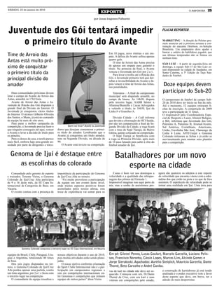 SÁBADO, 23 de janeiro de 2010
                                                                                          ESPORTE                                                                     O REPÓRTER      25

                                                                                   por Jonas Iragones Palharini



 Juventude dos Gói tentará impedir                                                                                                             PLACAR REPÓRTER



    o primeiro título do Avante                                                                                                                MARKETING – A direção do Pelotas pro-
                                                                                                                                               mete anunciar até a próxima semana a con-
                                                                                                                                               tratação do atacante Denílson, ex-Seleção
                                                                                                                                               Brasileira. Um empresário deve ajudar a
                                                                                                                                               bancar o salário do habilidoso jogador, que
Time de Arroio das                                                                               Em 10 jogos, nove vitórias e um em-
                                                                                                 pate. A defesa do Avante sofreu apenas        nas últimas temporadas não se firmou em
                                                                                                                                               nenhum time.
Antas está muito pró-                                                                            quatro gols.
                                                                                                     O time de Arroio das Antas precisa        SÃO LUIZ – A partir de segunda-feira até
ximo de conquistar                                                                               de apenas um empate para garantir o
                                                                                                 título. Na primeira da final, o Avante
                                                                                                                                               domingo, a equipe Sub-15 do São Luiz es-
                                                                                                                                               tará disputando na cidade de Saudades, em
o primeiro título da                                                                             venceu o Juventude dos Gói por 2 a 1.
                                                                                                     Para levar o troféu até o Rincão dos
                                                                                                                                               Santa Catarina, a 5ª Edição da Taça Sau-
                                                                                                                                               dades de Futebol.
principal divisão do                                                                             Gói, o Juventude primeiro terá que der-
                                                                                                 rubar a invencibilidade do Avante e de-
amador                                                                                           pois vencer o time de Arroio das Antas,
                                                                                                 nas penalidades.
                                                                                                                                               Doze equipes devem
    Duas comunidades próximas devem                                                                 Veteranos – A final do campeonato          participar do Sub-20
lotar o campo do Avante de Arroio das                                                            municipal será disputada amanhã, no
Antas, amanhã, às 17h15min.                                                                      campo da Imasa. Às 14h30, disputa             O campeonato de futebol de campo Sub-
    Avante de Arroio das Antas e Ju-                                                             pelo terceiro lugar, AABB Sênior x            20 de 2010 deve ter início no fim do mês.
ventude de Rincão dos Gói disputam a                                                             Afumisa/Busnello e Lucas Advogados            Até o momento, 12 equipes retiraram fi-
grande final da Divisão do Interior. O                                                           e valendo o título, às 16h30, Ijuí da         chas de inscrição. A competição de 2009
Juventude já conquistou vários títulos                                                           Linha 8 x Granóleo A.                         teve a participação de 11 times.
do Interior. O técnico Gilberto Oliveira                                                                                                       O responsável pela Coordenadoria Espe-
dos Santos, o Mano, já está no comando                                                               Divisão Cidade – A Cedl informa           cial de Desporto e Lazer, Altemir Buligon,
da equipe há mais de oito anos.                                                                  que devido a eliminação do HCI Saúde,         o Bili, informou que Juventude dos Gói,
    Para parar a melhor campanha da                                                              por não ter comparecido a final da Se-        Palestino A, Palestino B, Arsenal/Avante,
competição, o Juventude precisa fazer o                  Quem vai levar? Avante ou Juventude     gunda Divisão da Cidade, a vaga ficará        Sul América, Corinthians, Americano,
que ninguém conseguiu até aqui, vencer         dores que desejam comemorar o primei-             com o time do Sepé Tiarajú, do Bairro         União, Escolinha São José, Flamengo da
o Avante e levar a decisão do título para      ro título do amador. Lembrando que o              Glória, quinto colocado na competição.        Linha 4 Leste, AFFI/Unijuí e Genoma
os pênaltis.                                   Avante já conquistou um título amador,                O Sepé Tiarajú se beneficiou com          Colorado retiraram as fichas e já estão se
    Para os donos da casa, a tarefa parece     mas na Segunda Divisão, na década de              a vaga na Primeira Divisão, após mais         movimentando para montar seus plantéis
mais fácil, embora haja uma grande an-         90.                                               de 10 anos lutando para subir à elite do      para a competição.
siedade por parte de dirigentes e torce-           O Avante está invicto na competição.          futebol amador de Ijuí.


  Genoma de Ijuí é destaque entre                                                                     Batalhadores por um novo
     as escolinhas do colorado                                                                            esporte na cidade
    Comandado pelo gerente de esporte          importância da participação do Genoma                Como é bom ver aos domingos a           agora são quatorze os adeptos a este esporte
e treinador, Tenente Vieira, o Genoma          de Ijuí/Cruz Alta no torneio.                     velocidade e a qualidade das ultrapas-     de velocidade que encanta e mexe com a adre-
Colorado de Ijuí/Cruz Alta participou              “Foi muito proveitoso a participação          sagens dos pilotos de Fórmula 1.           nalina dos que estão na pista e os que de fora
de 9 a 16 deste mês, da III Copa In-           da equipe em um evento deste nível,               Impossível imaginar isso aqui perto de     assistem. O espetáculo da velocidade pode se
ternacional de Categorias de Base, em          onde muitos aspectos positivos foram              nós, mas o sonho de assistirmos pro-       tornar uma realidade em Ijuí. Uma área para
Vacaria.                                       assimilados pelos nossos atletas, esta
    O evento contou com a presença de          troca de experiência vai somar para os




             Genoma Colorado conquistou o terceiro lugar na III Copa Internacional, em Vacaria

equipes do Brasil, Chile, Paraguai, Uru-       nossos objetivos durante o ano de 2010,           Em pé: Gilenei Penno, Lucas Goulart, Marcelo Garzella, Luciano Pelis-
guai e Argentina, totalizando 40 times         pois muitas atividades estão sendo plane-         son, Francisco Noronha, Cássio Lopes, Marcos Lins, Alcindo Gomes e
de base.                                       jadas.                                            Jorge Sierakoski. Agachados: Aurélio Steiglich, Maurício Garzella, Dante
    Dos seis jogos disputados no tor-              O nosso ojetivo conforme orientação
neio, o Genoma Colorado de Ijuí/Cruz           do Sport Clube Internaconal não é a par-          Thomé, Beto Carvalho e André Caniba.
Alta perdeu apenas uma partida, contra         ticipação em campeonatos regionais e              vas de kart na cidade não deve ser es-        a construção do kartódromo já está sendo
um time argentino, por 2 a 1 e ficou com       sim em competições internacionais en-             quecido. Começou com um, Dr.Dante             analisada e o poder executivo vem a favor
o terceiro lugar na competição.                tre Genomas e competições que reúnam              Thomé da Cruz, com seu kart e suas            deste esporte que deve, em breve, ter a
    O comandante da equipe ressaltou a         equipes de outros países” disse Vieira.           vitórias em competições pelo estado,          adesão de mais desportistas.
 