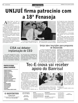 2     O REPÓRTER
                                                                                                O REPÓRTER
                                                                                                                                                                                                    SÁBADO, 23 de janeiro de 2010


                                                                                                         Da Redação




         UNIJUÍ firma patrocínio com
               a 18ª Fenasoja
     A
            Unijuí firmou, na noite de                                                                                                                                                  da 18ª edição do evento. Cláudio Höfler
            quarta-feira, patrocínio com                                                                                                                                                destaca a importância da parceria para a
            a 18ª Feira Nacional da Soja                                                                                                                                                região: “o avanço e o desenvolvimento
(Fenasoja), de Santa Rosa.                                                                                                                                                              da Região Noroeste sempre se deu atra-
    A assinatura da parceria ocorreu du-                                                                                                                                                vés de parcerias, e esta é mais uma, que
rante evento que marcou os 100 dias para                                                                                                                                                tem como objetivo impulsionar o desen-
a abertura oficial da feira. Imprensa, pa-                                                                                                                                              volvimento regional. E, a Fenasoja, como
trocinadores, autoridades políticas e in-                                                                                                                                               maior evento da região, marca a evolução
tegrantes da Comissão Central da Feira                                                                                                                                                  deste desenvolvimento, pois mostra nos-
participaram do evento.                                                                                                                                                                 sas potencialidades”.
    O pró-reitor da Unijuí, Campus Santa                                                                                                                                                    Ele acrescenta que a Universidade,
Rosa, professor Cláudio Höfler represen-                                                                                                                                                como regional, deve investir em apoios
tou a Universidade, e assinou o contrato                                                                                                                                                como este.
com a feira.                                                                                                                                                                                Na ocasião, ainda foram realizados
    A Universidade desenvolverá ativida-                                                                                                                                                convênios e firmados patrocínios com de-
des que irão integrar a programação ofi-                                                                                                                                                mais entidades. A 18ª Feira Nacional da
cial da Fenasoja, além de produzir um es-                                                                                                                                               Soja (Fenasoja), ocorre de 30 de abril a
tande institucional e integrar os materiais                           A Unijuí fará ainda a impressão de um             edições da Fenasoja. O livro foi atualiza-                      09 de maio no Parque Municipal de Ex-
de divulgação do mesmo.                                           livro que resgata a história de todas as              do e reeditado pela Comissão de Cultura                         posições de Santa Rosa.


                                                                                                                           Unijuí abre inscrições para programa
                     CISA vai debater                                                                                                  de Doutorado
                                                                                                                            A Unijuí está organizando o processo                        qualificação sem necessidade de grandes
                    implantação de CEO                                                                                  seletivo para o Programa de Doutorado
                                                                                                                        em Educação nas Ciências, cujas inscri-
                                                                                                                        ções estarão abertas no período de 24 de
                                                                                                                                                                                        deslocamentos. Cabe salientar ainda que,
                                                                                                                                                                                        com esta aprovação, a Unijuí está cum-
                                                                                                                                                                                        prindo as exigências do MEC para as uni-
                                                                                                                        fevereiro a 15 de março. O Programa,                            versidades brasileiras, que devem ter um
     Em reunião agendada para a próxi-                            cas. De acordo com a coordenadora do                  aprovado pelo Ministério da Educação                            doutorado e três mestrados. “Esta con-
 ma semana, no auditório do Hospital                              CISA, Elizabeth Rolim de Jesus, vinte                 no final do ano passado, se constitui no                        quista atesta a qualidade da Universidade
 de Caridade de Ijuí, o CISA, Consórcio                           municípios devem integrar o CEO. “O                   primeiro doutorado oferecido por uma                            como instituição de pesquisa e de forma-
 Intermunicipal de Saúde, começa a dis-                           centro deve iniciar as atividades na pri-             instituição de Ensino Superior na Região                        ção e reconhece o seu importante papel
 cutir sobre a abertura das atividades do                         meira quinzena de março”, complemen-                  Noroeste do Estado. O doutorado qualifi-                        na região e no país na área da educação
 Centro de Especialidades Odontológi-                             ta a coordenadora.                                    cará a educação docente da região, uma                          e da formação de professores”, avalia o
                                                                                                                        vez que professores, tanto da rede públi-                       coordenador do Programa, professor José
                                                                                                                        ca, quanto privada, poderão buscar sua                          Pedro Boufleuer.


    PONTOS DE VENDA                                                              Tec-E-inova vai receber
    JORNAL O REPÓRTER
    • FaRMÁCia ModELo
    • FaRMÁCia são LuCas
                                                                                    apoio do Banrisul
    • FRanGos iJuÍ                                                   Representantes do Sindicato Varejista                                                                                                    Lorenz propôs novas
    • FRuTEiRa sanTa FÉ                                           de Ijuí estiveram nesta semana em Porto                                                                                                     ações que devem ser
    • LiVRaRia PRoGREsso                                          Alegre, onde cumpriram agenda em di-                                                                                                        implementadas na 4ª ed-
    • LoTÉRiCa Tio PaTinHas                                       versos órgãos do governo do estado, bus-                                                                                                    ição do evento. “ O Ban-
    • MERCado CaRdoso                                             cando apoio para a 4ª edição da Tec-E-                                                                                                      risul também nos con-
    • MERCado PonTo EConÔMiCo                                     Inova, que ocorre de 3 a 6 de maio no                                                                                                       firmou apoio”, afirmou
    • MERCado Tia LuCinda                                         campus da Unijuí.                                                                                                                           Ramos, acrescentando
    - PadaRia E ConFEiTaRia Mais                                     O presidente da Feira, Fabrício Ra-                                                                                                      que existe a perspectiva
    saBoR                                                         mos, acompanhado pelo presidente eleito                                                                                                     de apoio do BRDE, visto
    • PadaRia daMião                                              do sindilojas, Alexandre Acosta esteve                                                                                                      que a instituição apóia
    • PosTo BuRMann                                               em Porto alegre, onde foi acompanhado                                                                                                       projetos da área do em-
    • PosTo do Ganso                                              pelo ex-presidente do sindilojas e hoje
    • PosTo TiGRão                                                um dos diretores da Casa Civil, Marco                 contatos foram positivos, tendo em vista                        preendedorismo.
    • QuiosQuE                                                    Ferreira nos contatos.                                que a Secretaria de Ciência e Tecnologia                           Também foi mantido contato com a
    • Casa CoLoniaL saBoR E saÚdE                                    Ramos avaliou ao Repórter que os                   confirmou parceria. O secretário Artur                          Sulgas.



       O REPÓRTER
                                                                      Diretor Administrativo:    REdação                                     PaRa anunCiaR                                Os artigos publica-
                                                                      Enzo Luis Mânica           Envie sugestões, comentários, críticas      Escreva para comercialoreporter@yahoo        dos com assinatura             Impressão:
                                                                                                 e dúvidas para a redação pelo e-mail        .com.br ou pelo telefone (55) 3333 7426.     não traduzem neces-      E.L. Mânica e Cia Ltda.
                    E.L. Mânica e Cia Ltda.                                                      redacaooreporter@yahoo.com.br; para                                                      sariamente a opinião
                                                                          Editor Chefe:
                      CNPJ: 09.475.474/000164                                                    o endereço Av. David José Martins, 1356,    PaRa assinaR                                 do jornal e são de
     Av. David José Martins, 1356 - Ijuí - RS - CEP.: 98700-000         Sandro Silvello          CEP 98700-000, Ijuí, RS; ou pelo telefone   Para receber o jornal O REPÓRTER em          inteira responsabili-
           Telefone geral: (55) 3332 2000                                                        (55) 3332 5985.                             casa ligue para (55) 3333 7426               dade de seus autores.
                                                                           Diagramação:
                                                                         Michel Moura
 