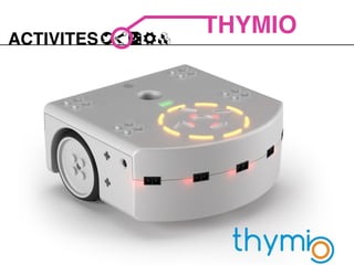 ACTIVITES
THYMIO
 