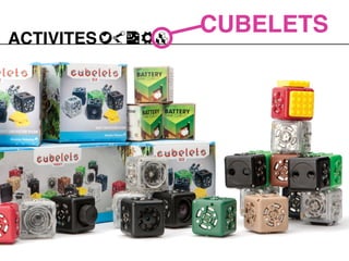 ACTIVITES
CUBELETS
 