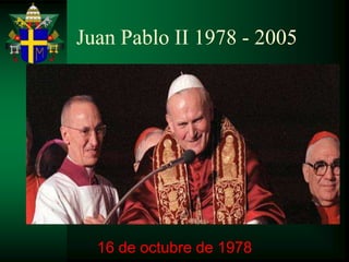 Juan Pablo II 1978 - 2005

16 de octubre de 1978

 
