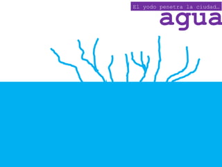 El yodo penetra la ciudad… agua 