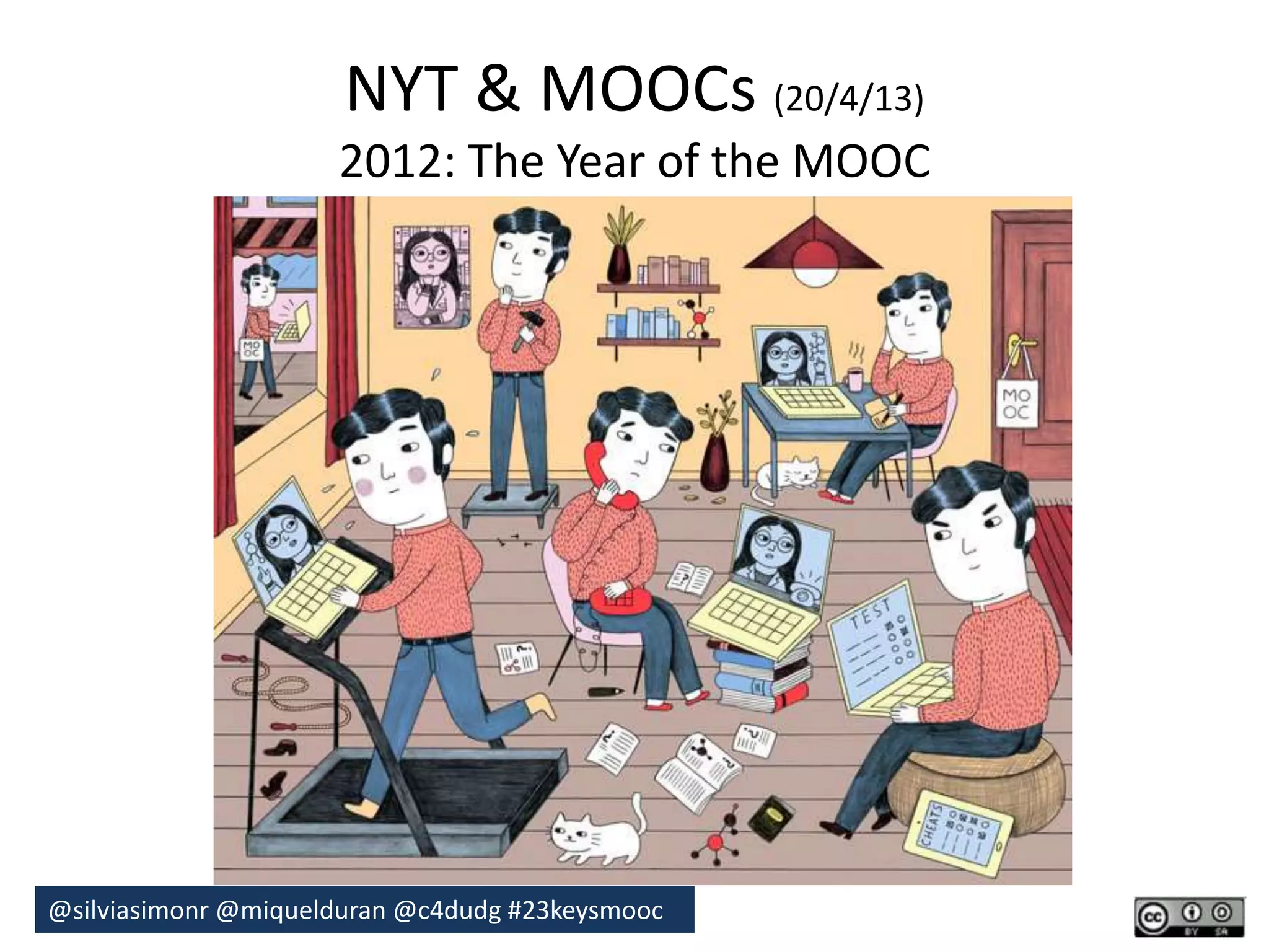 NYT & MOOCs (20/4/13) 
2012: The Year of the MOOC 
@silviasimonr@miquelduran @c4dudg #23keysmooc 
 